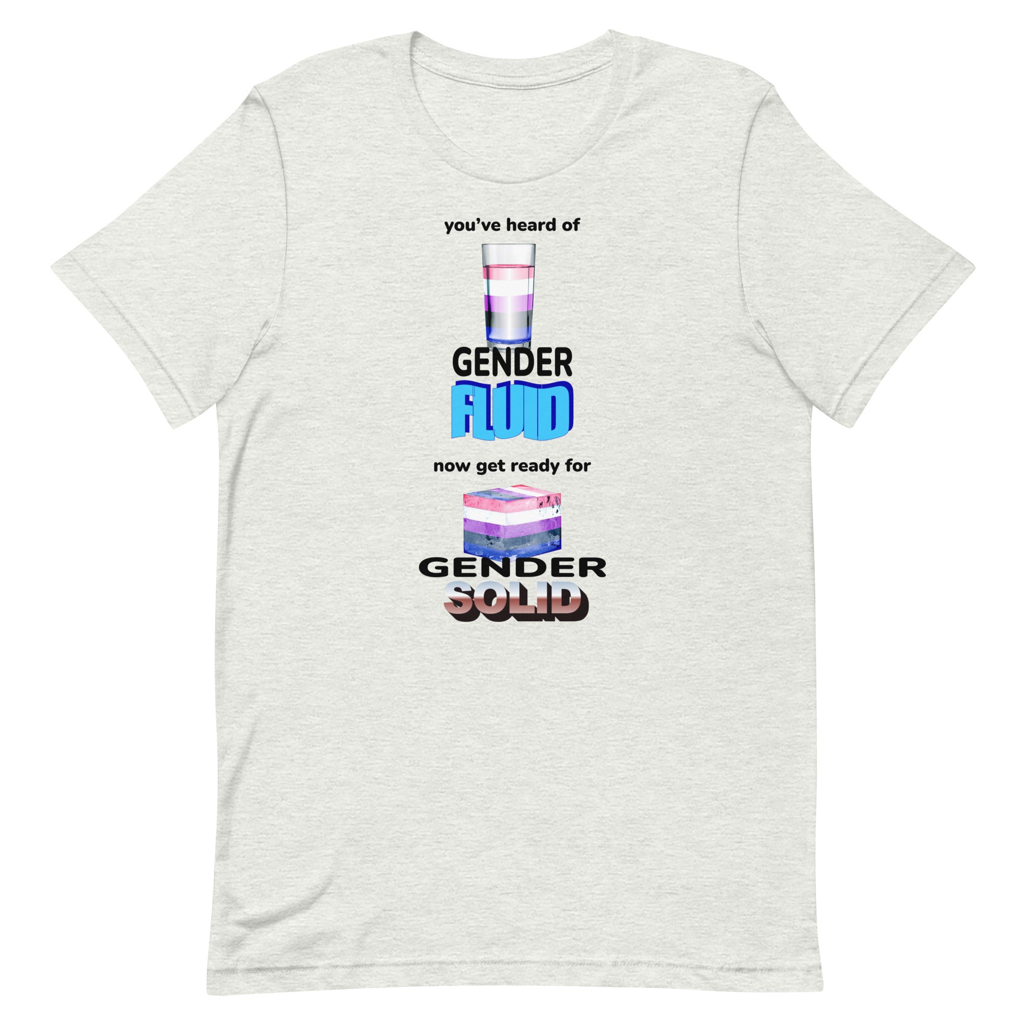 You've Heard of Gender Fluid Unisex t-shirt