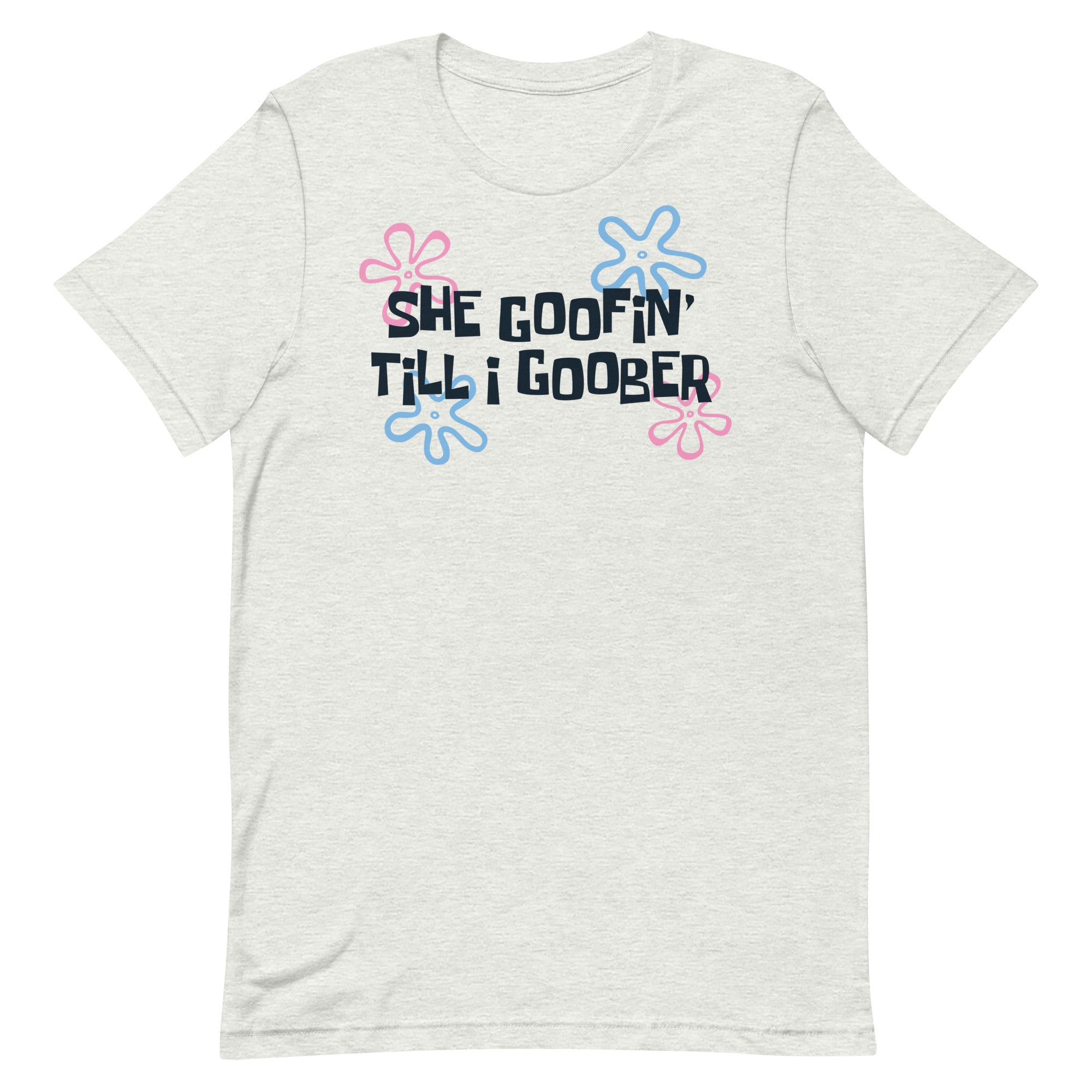 She Goofin' Till I Goober Unisex t-shirt