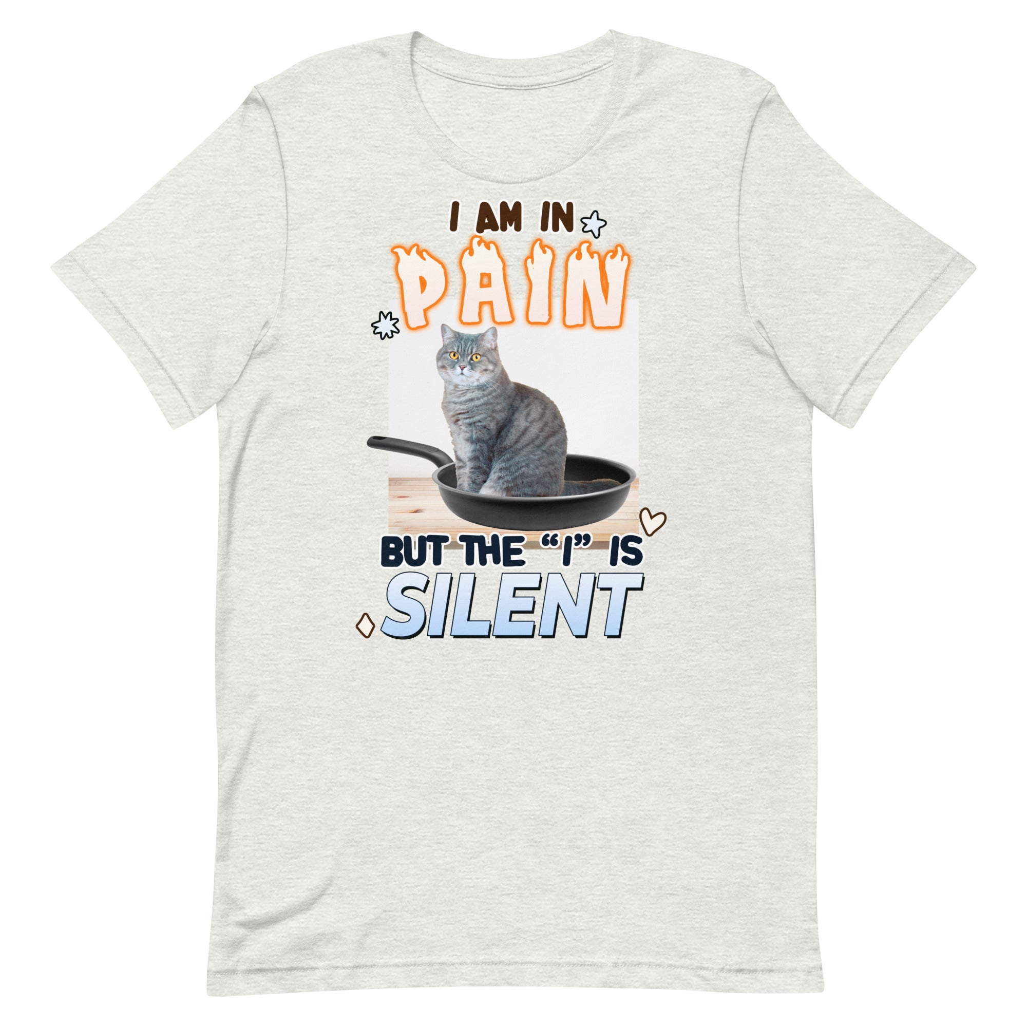 I Am in Pain But the I is Silent Unisex t-shirt