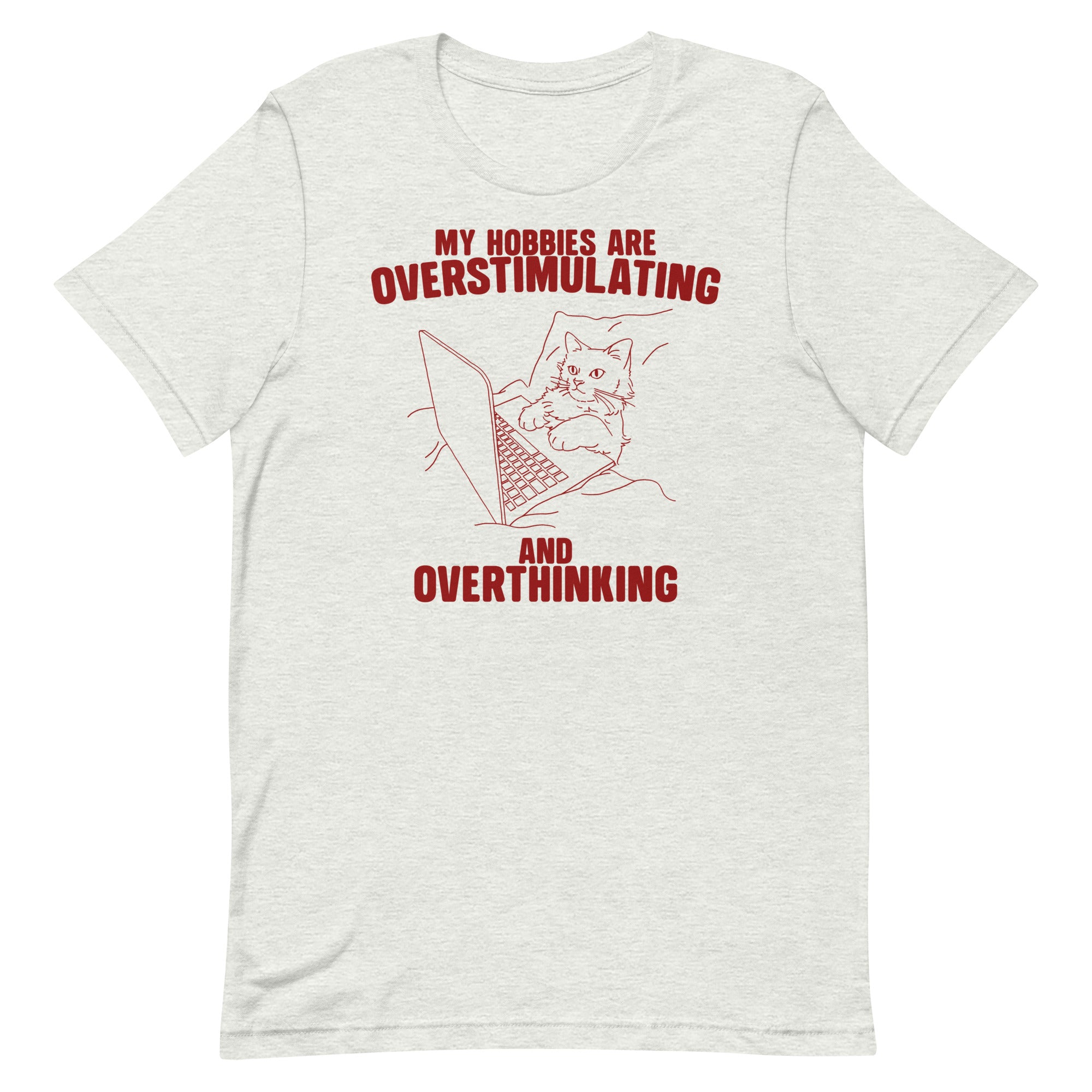 Hobbies Are Overstimulating and Overthinking Unisex t-shirt