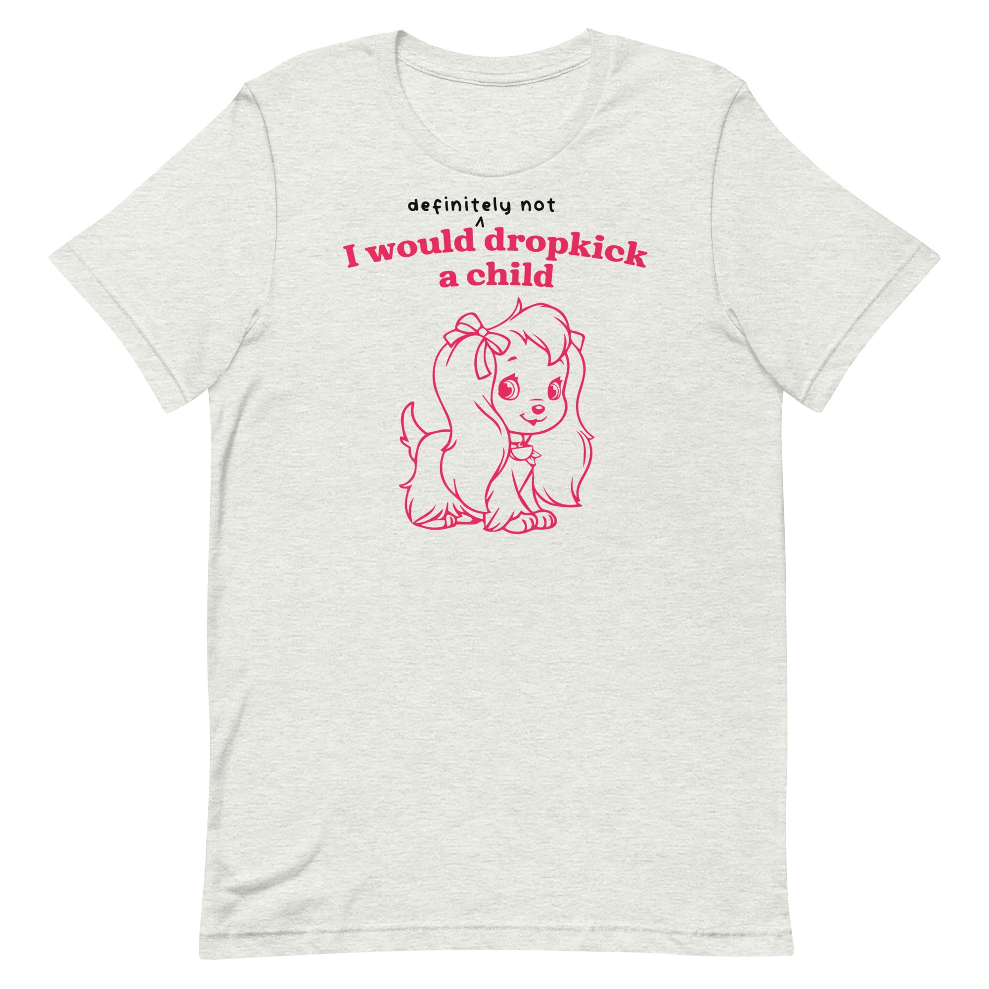 I Would [DEFINITELY NOT] Dropkick a Child Unisex t-shirt