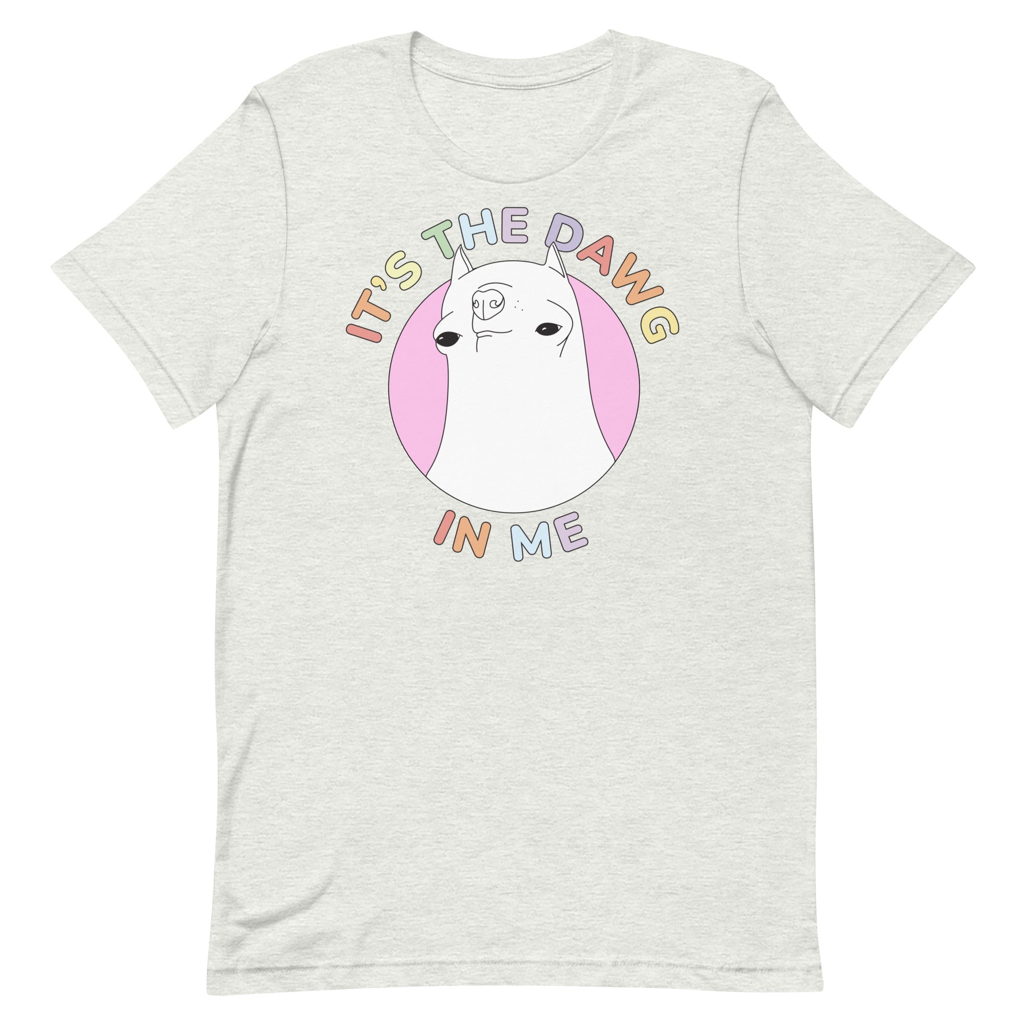 It's The Dawg in Me Unisex t-shirt