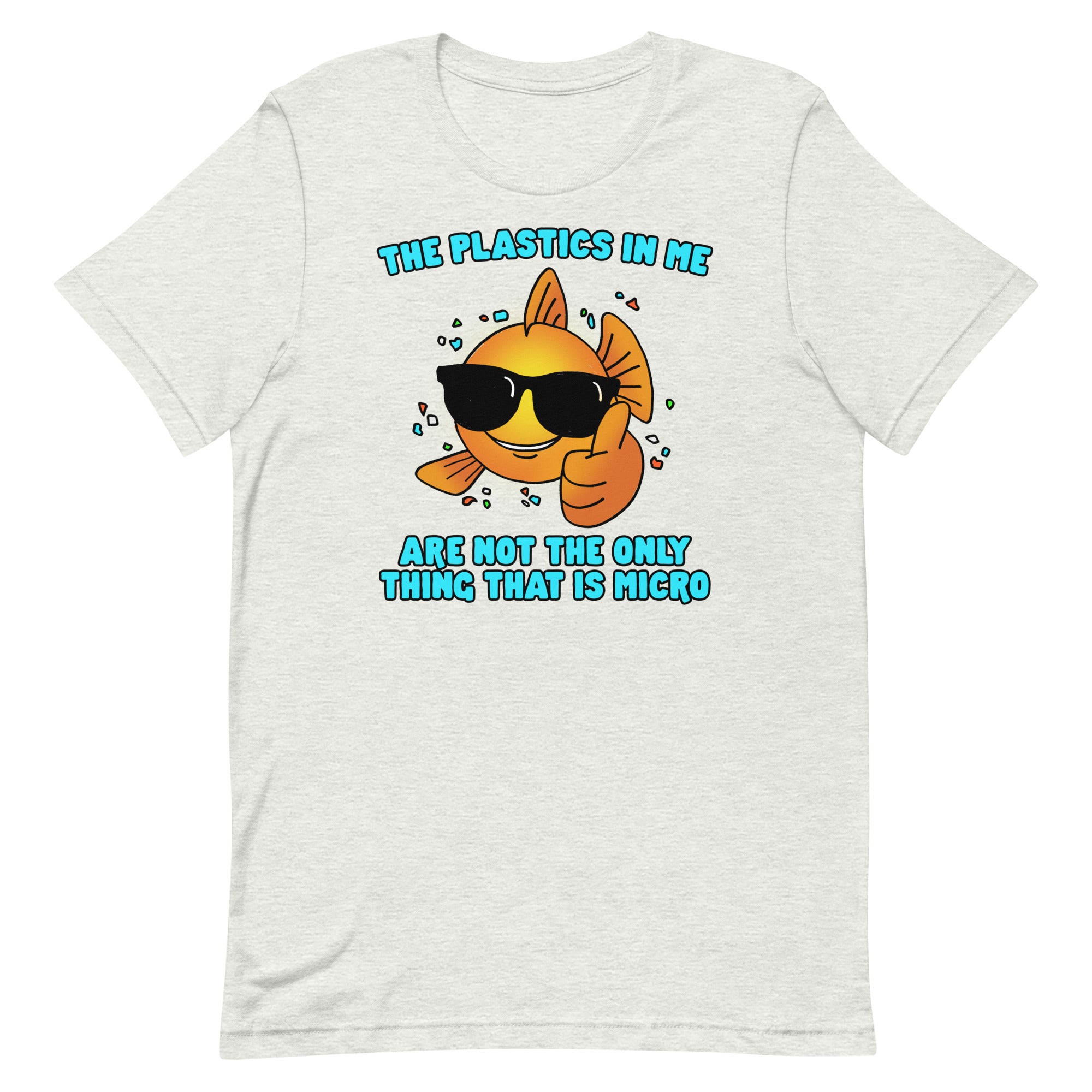 The Plastics In Me Aren't the Only Thing That's Micro Unisex t-shirt