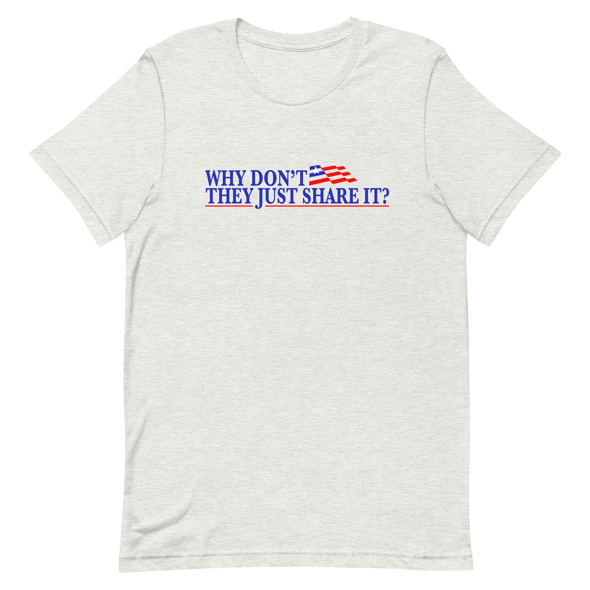 Why Don't They Share It Unisex t-shirt