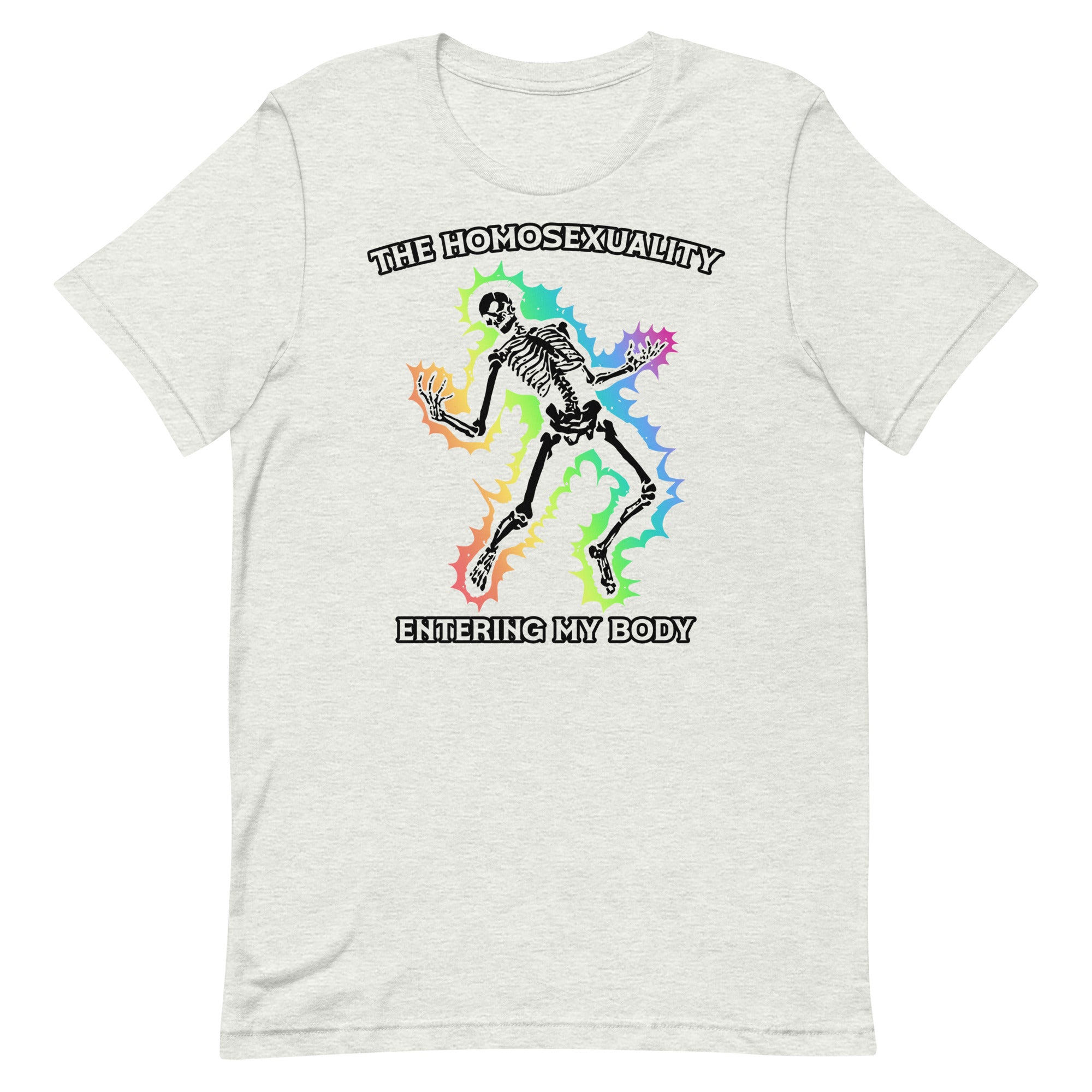 The Homosexuality Entering My Body Unisex t-shirt