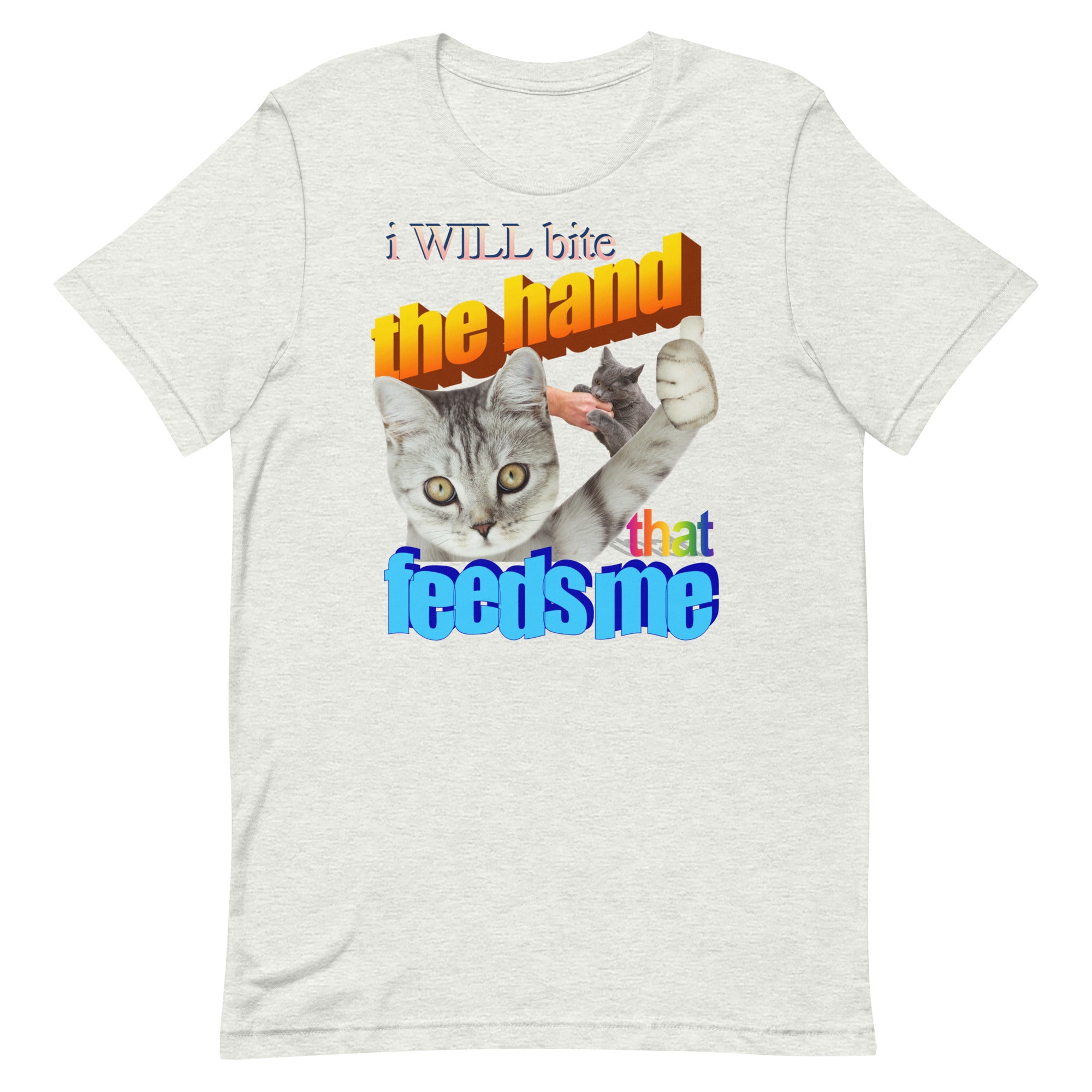 I WILL Bite the Hand That Feeds Me Unisex t-shirt