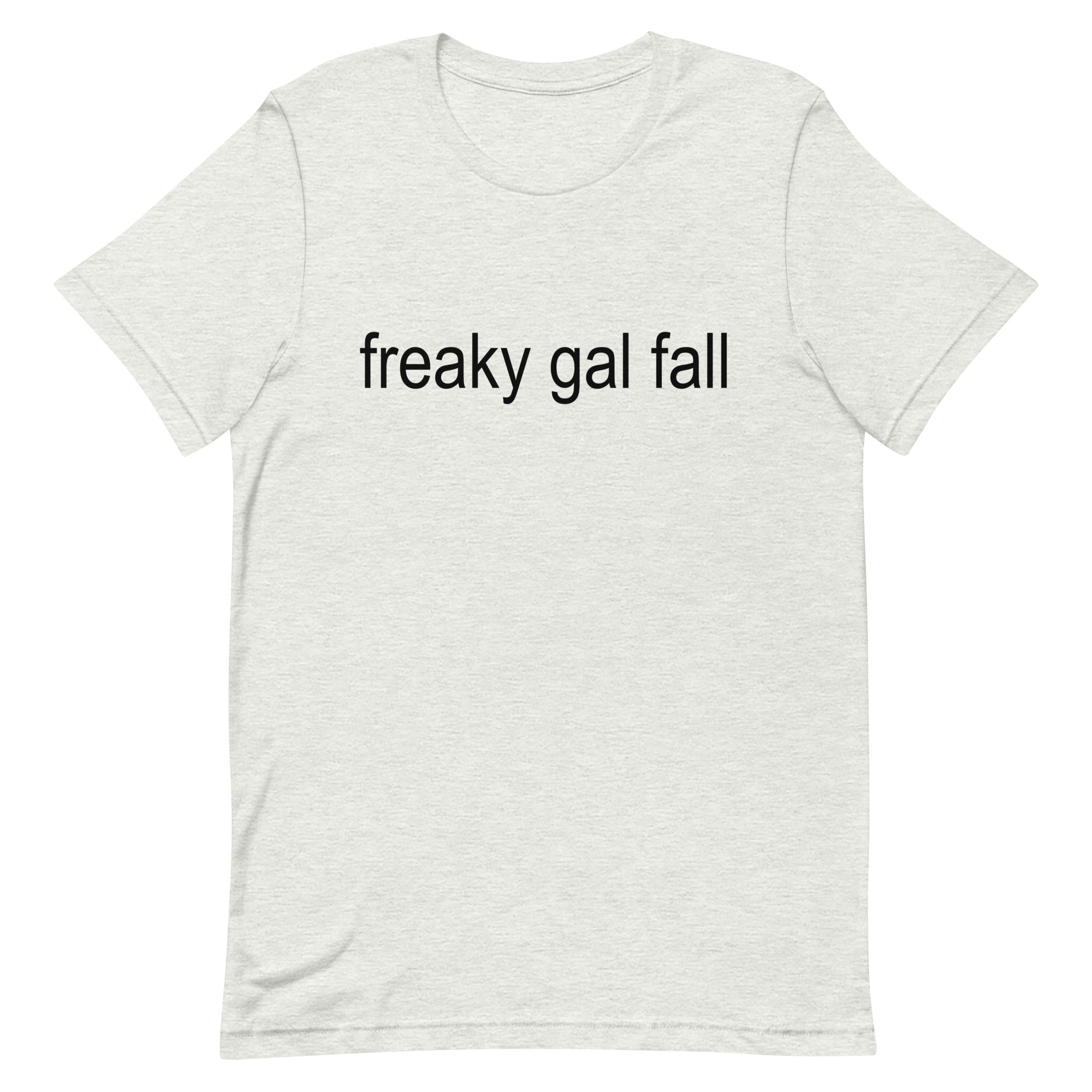 Freaky Gal Fall Unisex t-shirt