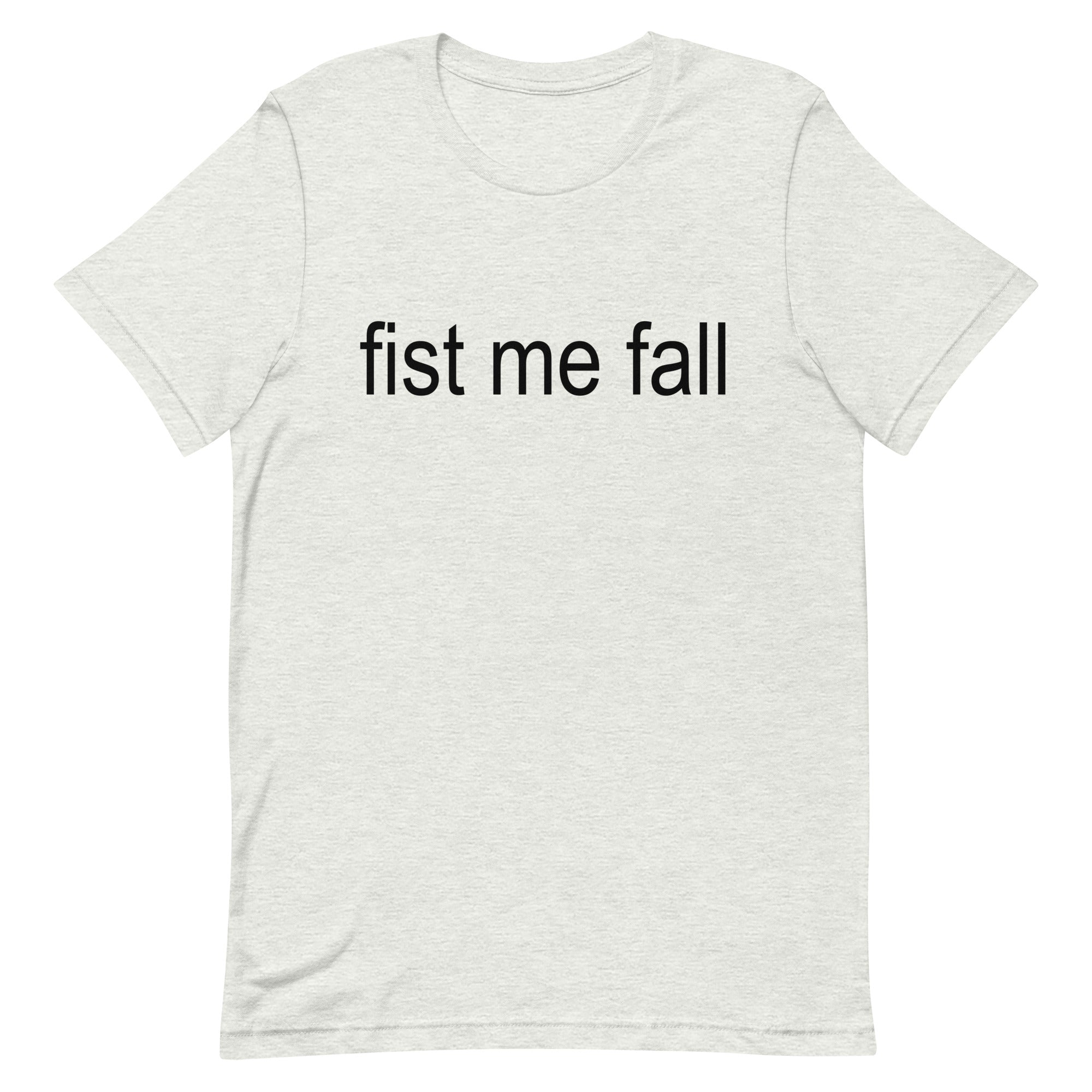 Fist Me Fall Unisex t-shirt