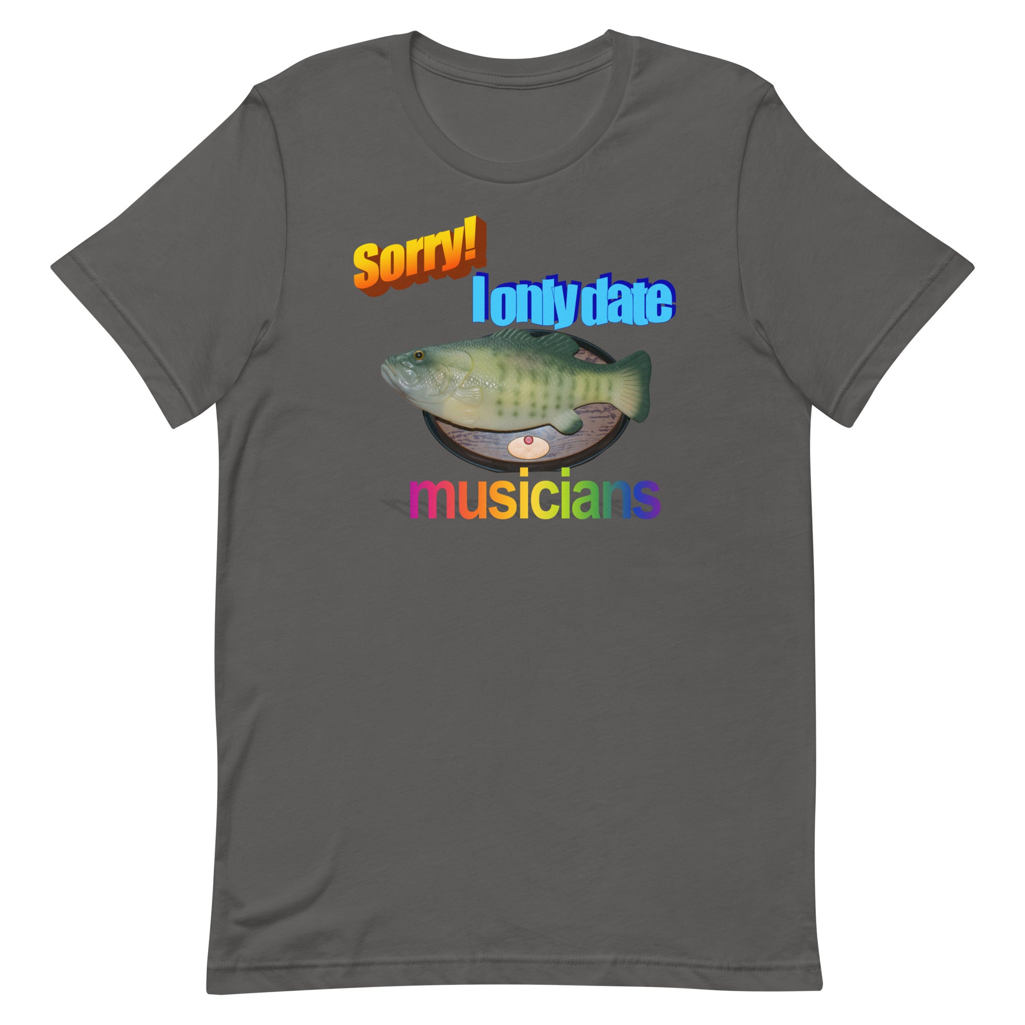 Sorry I Only Date Musicians Unisex t-shirt