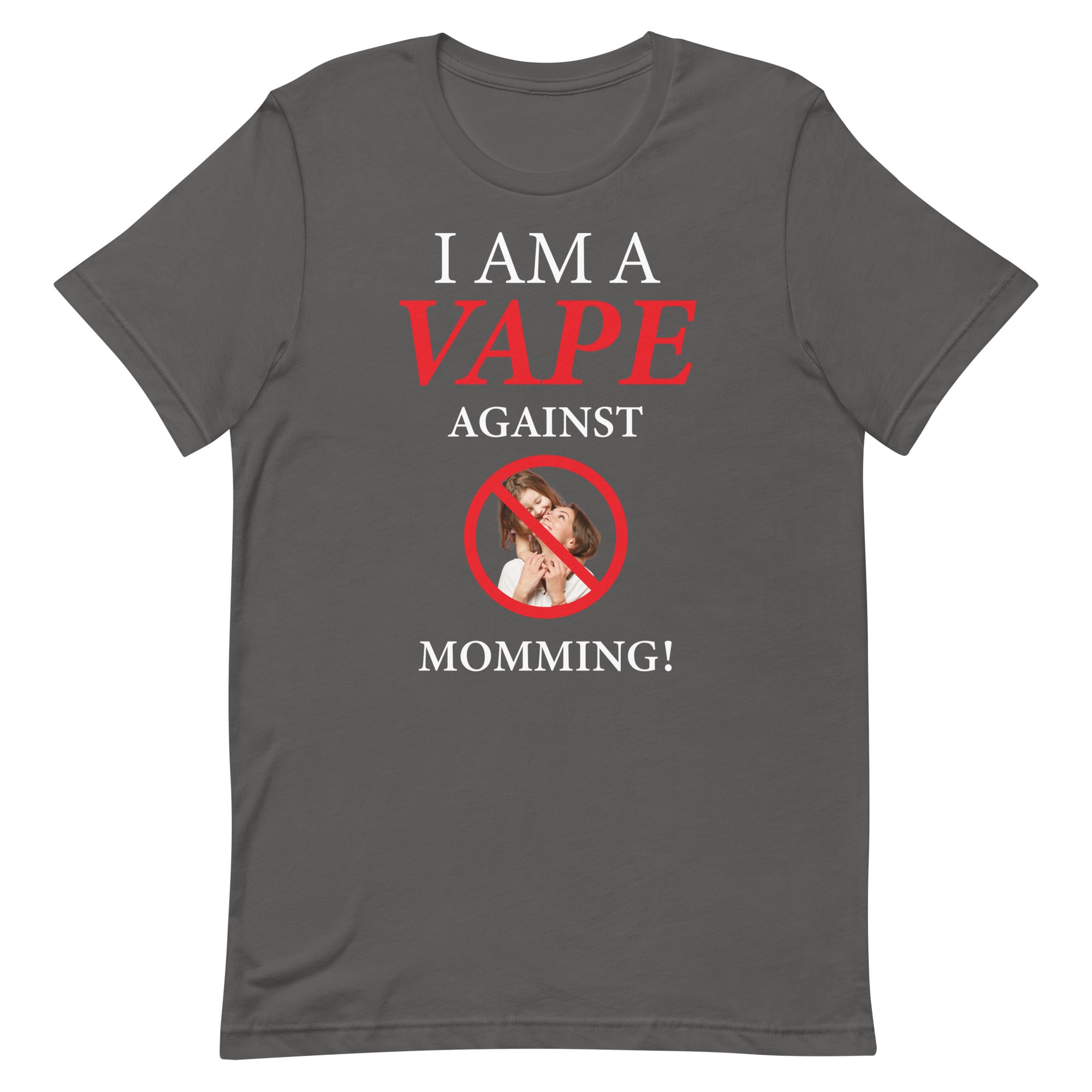 I Am A Vape Against Momming Unisex t-shirt