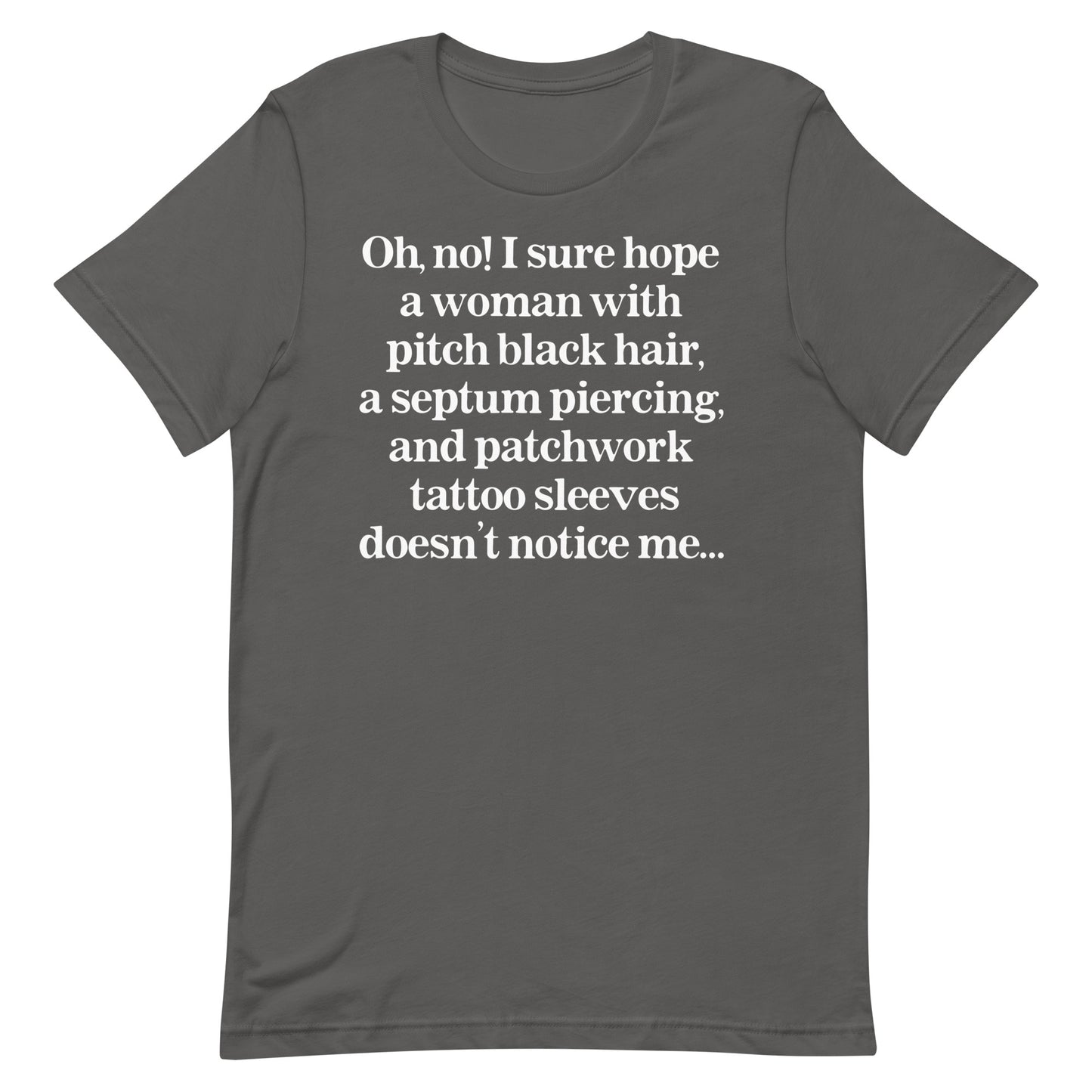 I Sure Hope A Women Doesn't Notice Me Unisex t-shirt