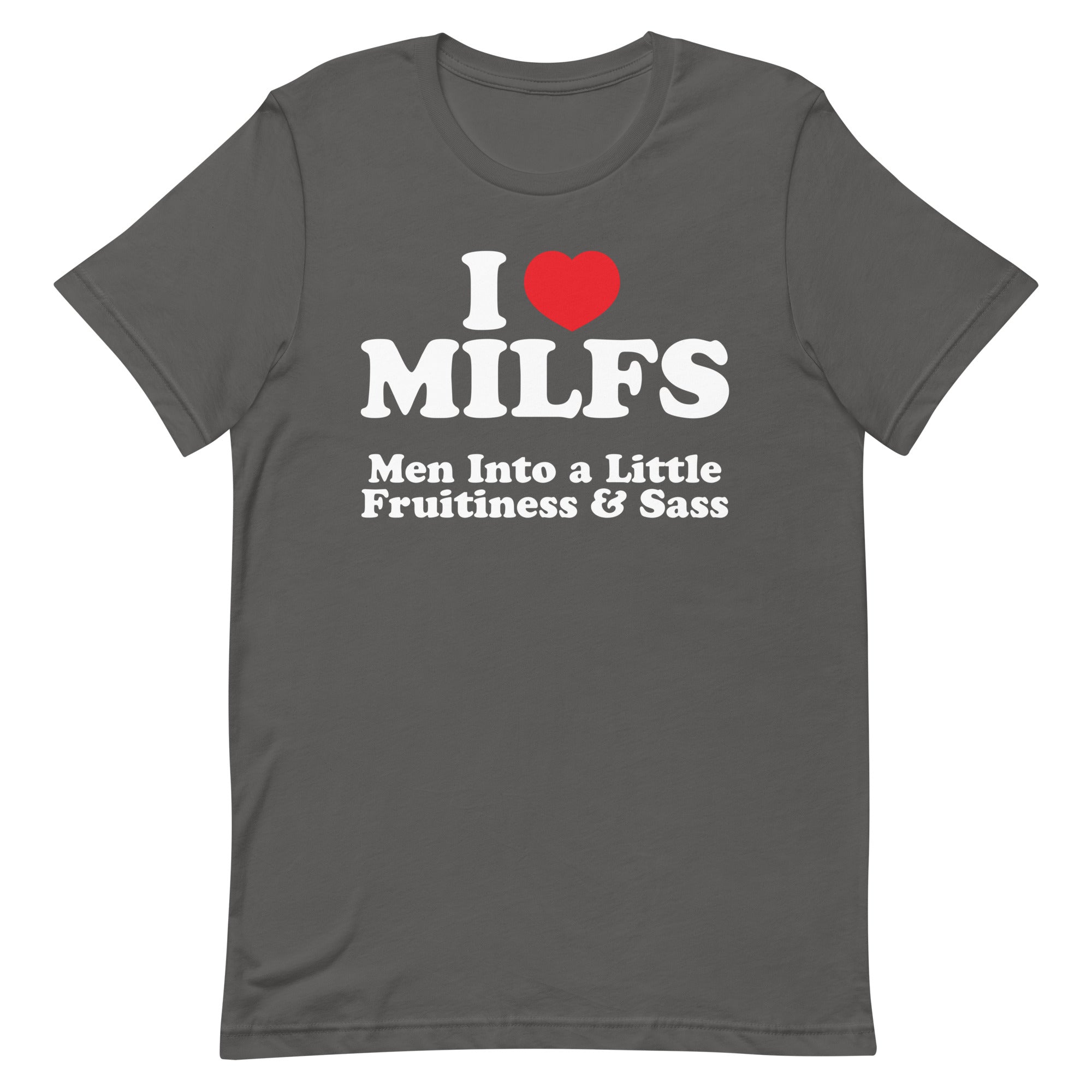 I Heart MILFS (Fruitiness & Sass) Unisex t-shirt