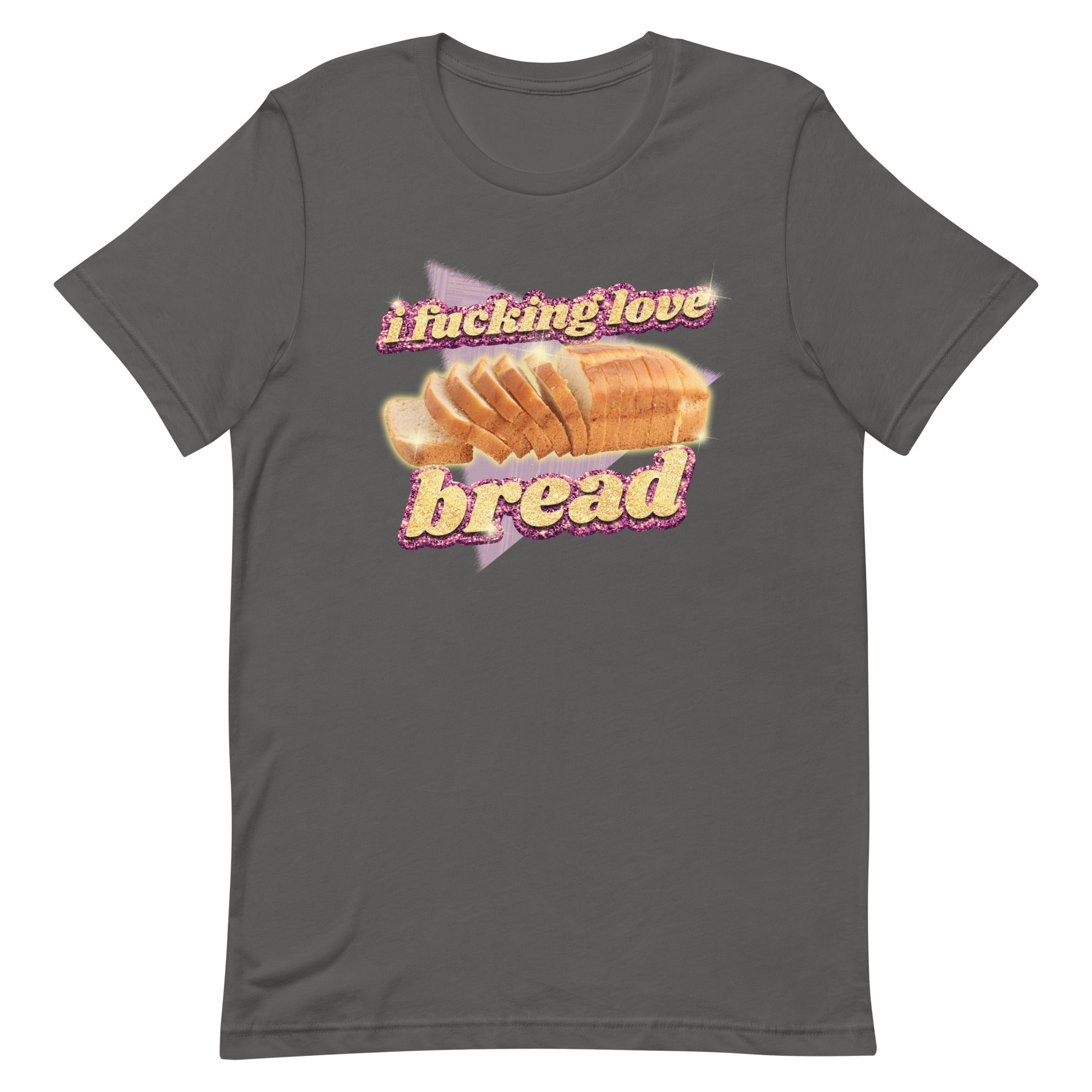 I Fucking Love Bread Unisex t-shirt