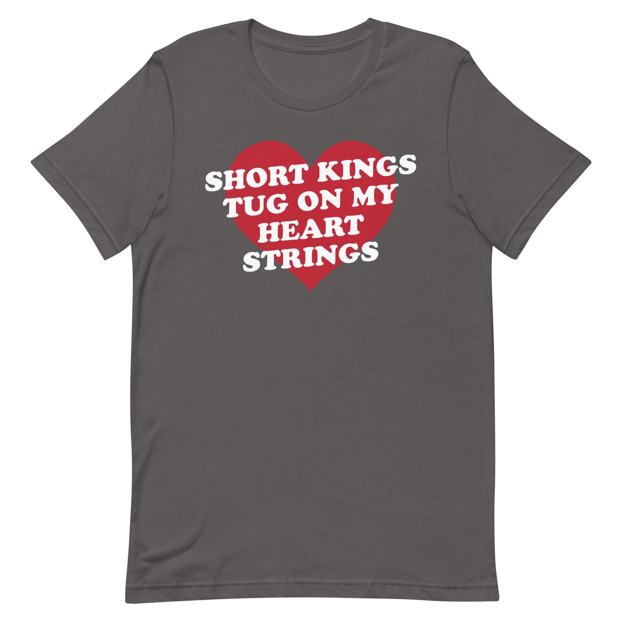 Short Kings Tug on My Heart Strings Unisex t-shirt