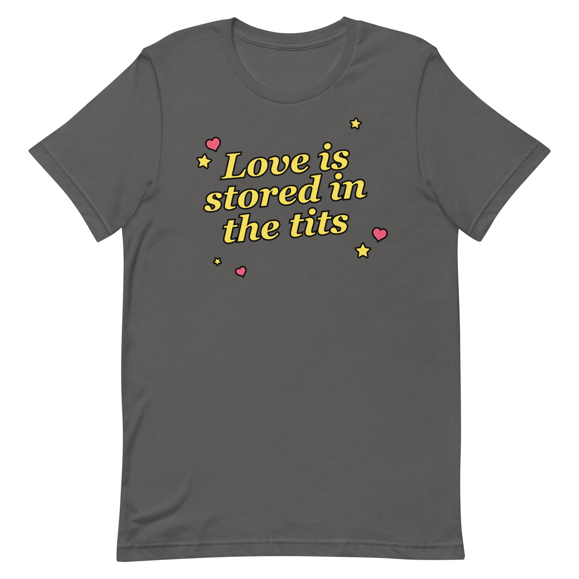 Love is Stored in the Tits Unisex t-shirt