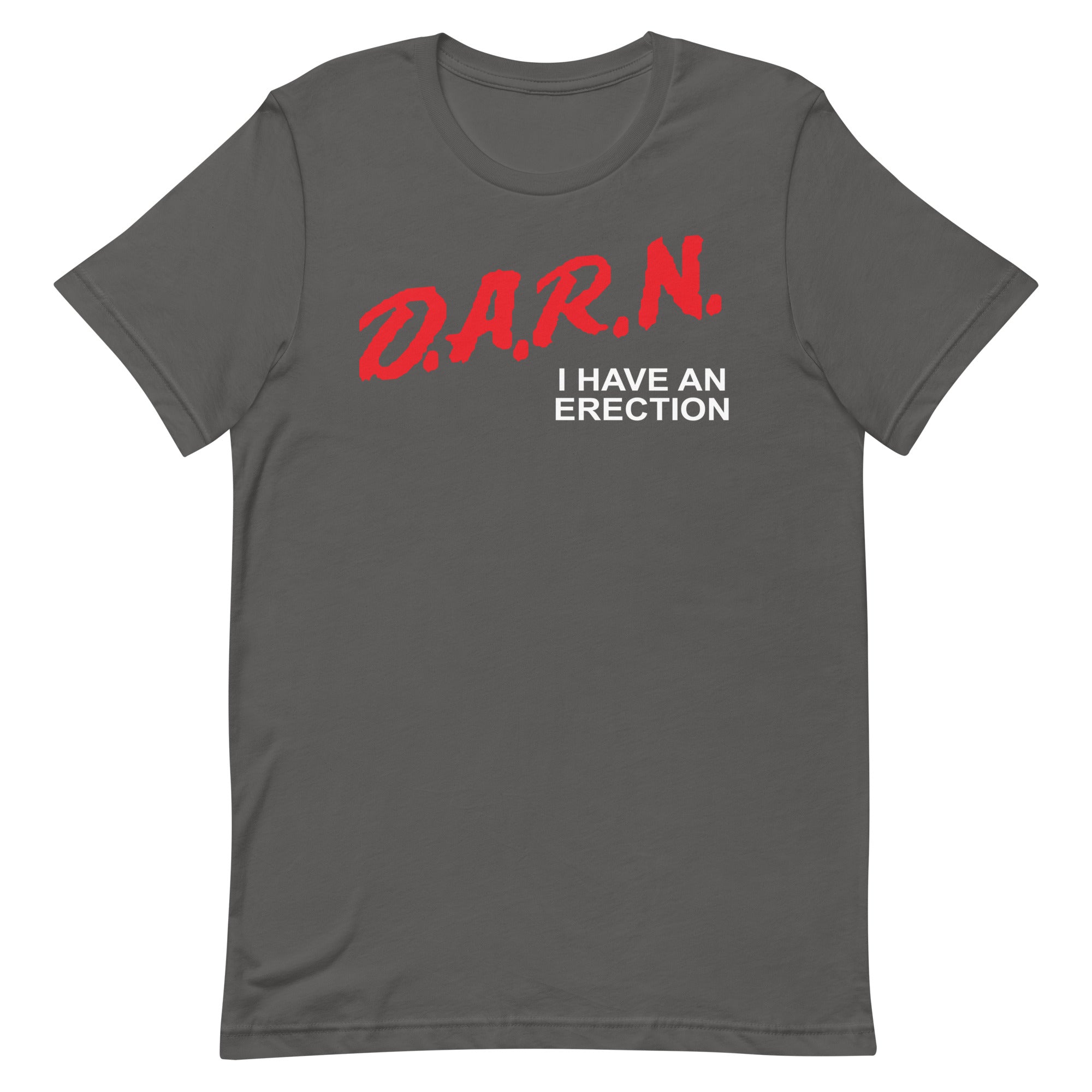 DARN I Have an Erection Unisex t-shirt