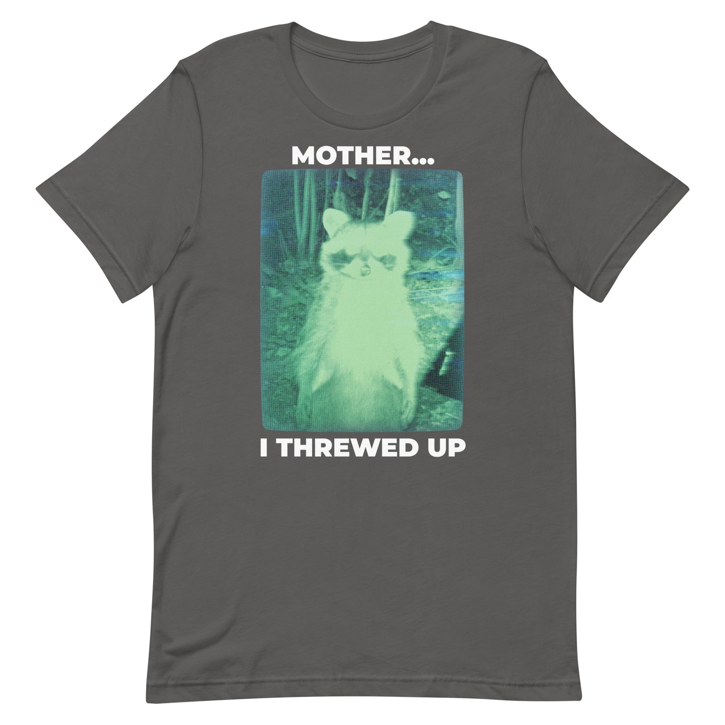 Mother I Threwed Up Unisex t-shirt