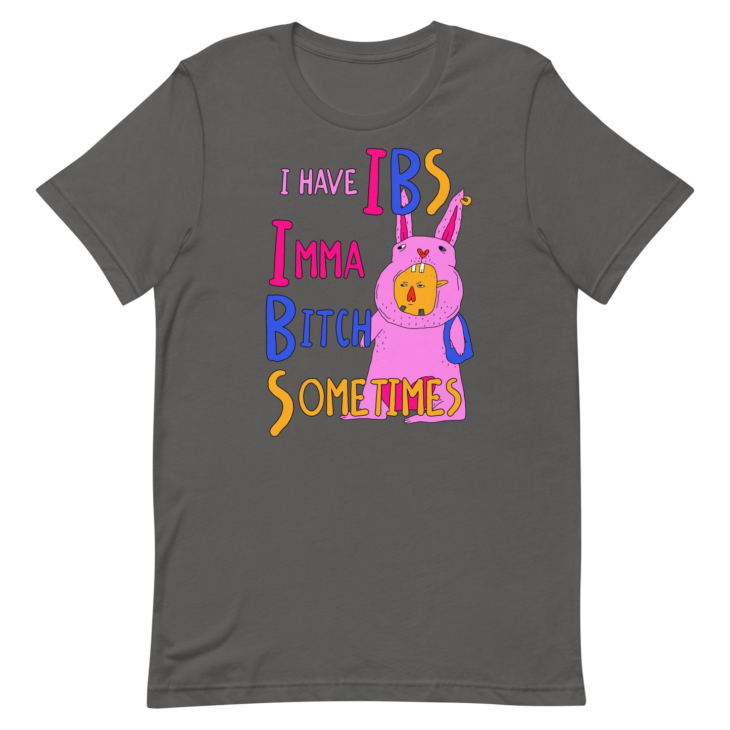 I Have IBS (Imma Bitch Sometimes) Unisex t-shirt