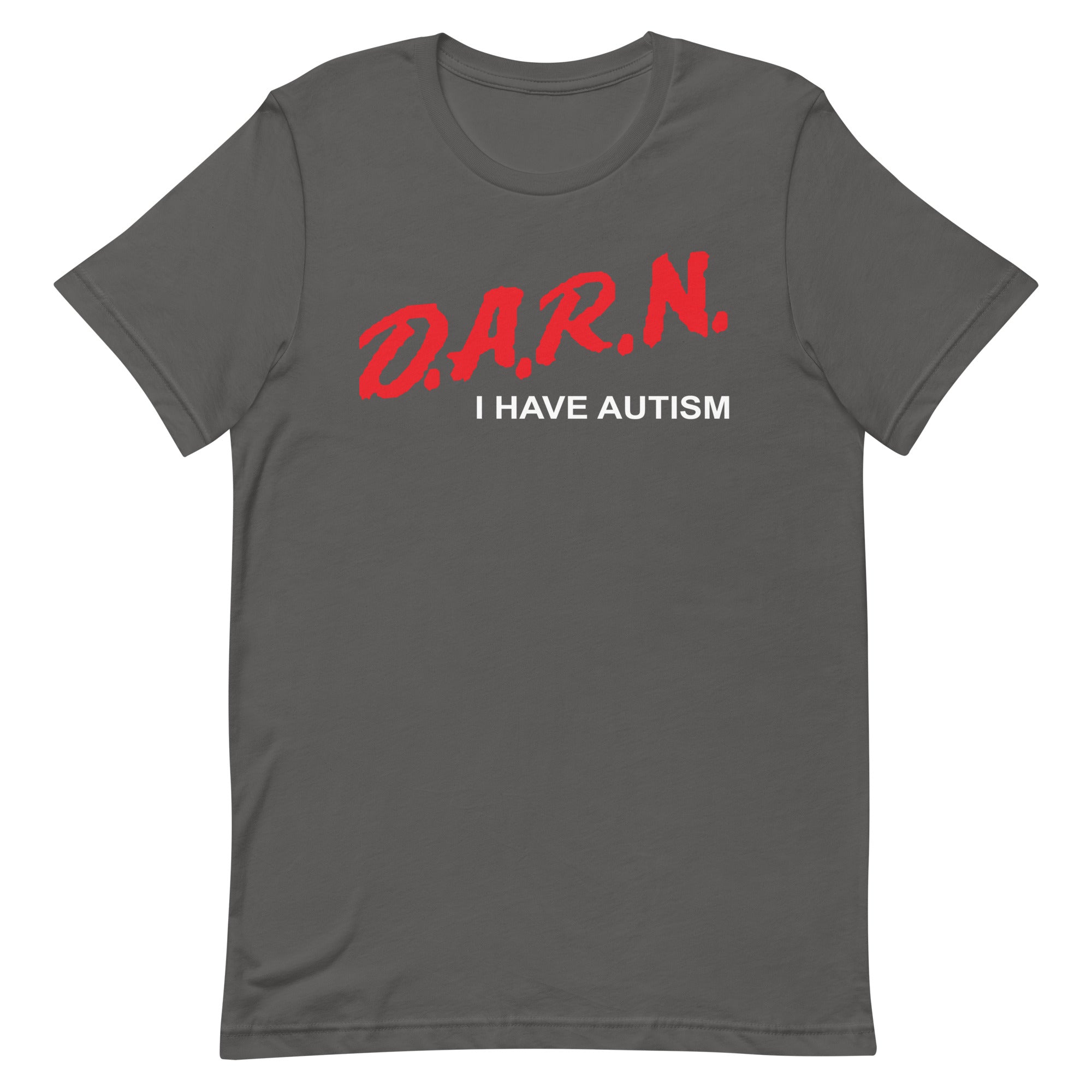 DARN I Have Autism Unisex t-shirt