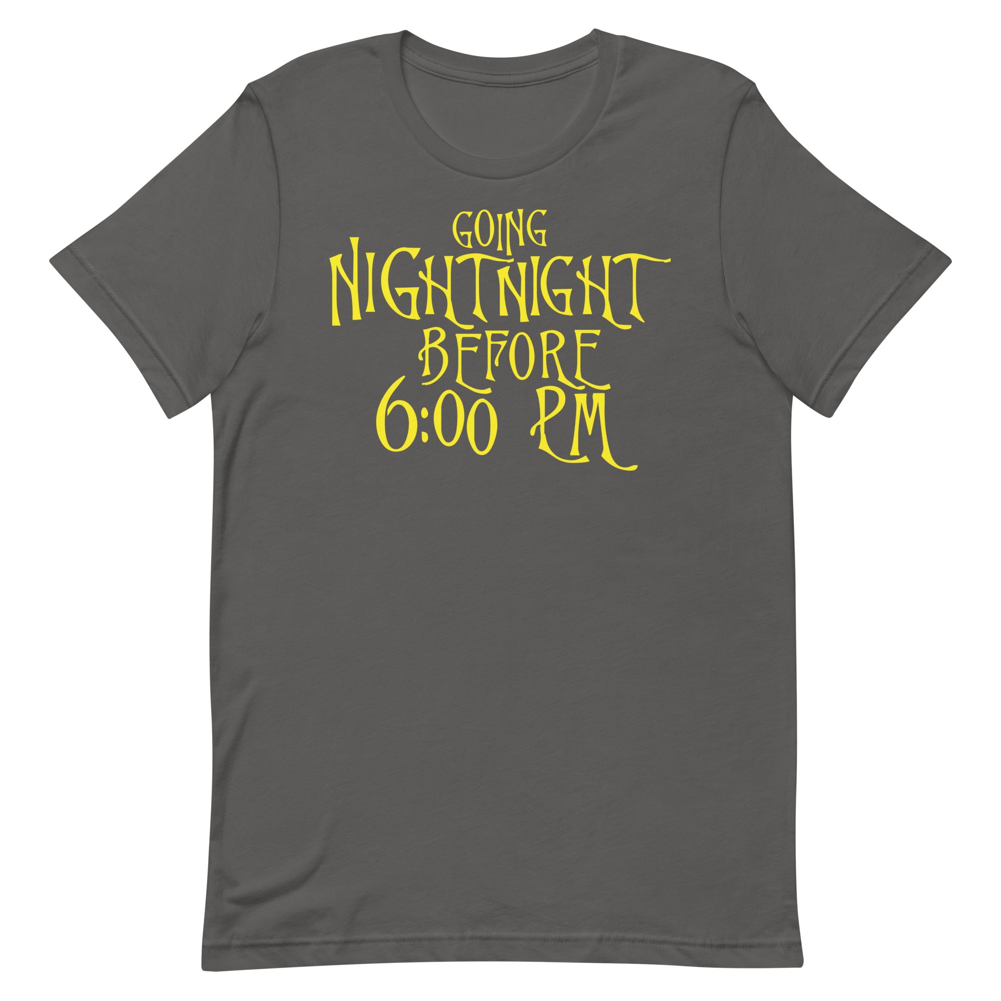 Going Night Night Before 6:00 Unisex t-shirt