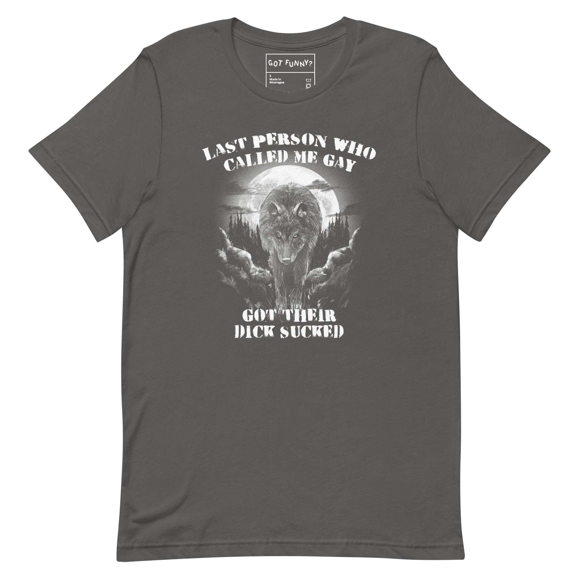 Last Person Who Called Me Gay Got Their Dick Sucked Unisex t-shirt