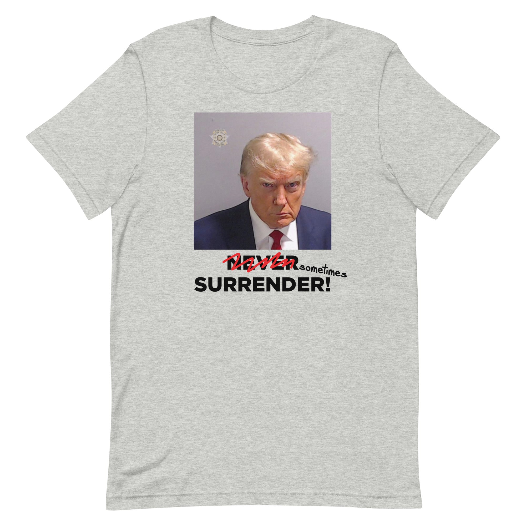 Sometimes Surrender (Trump Mugshot) Unisex t-shirt