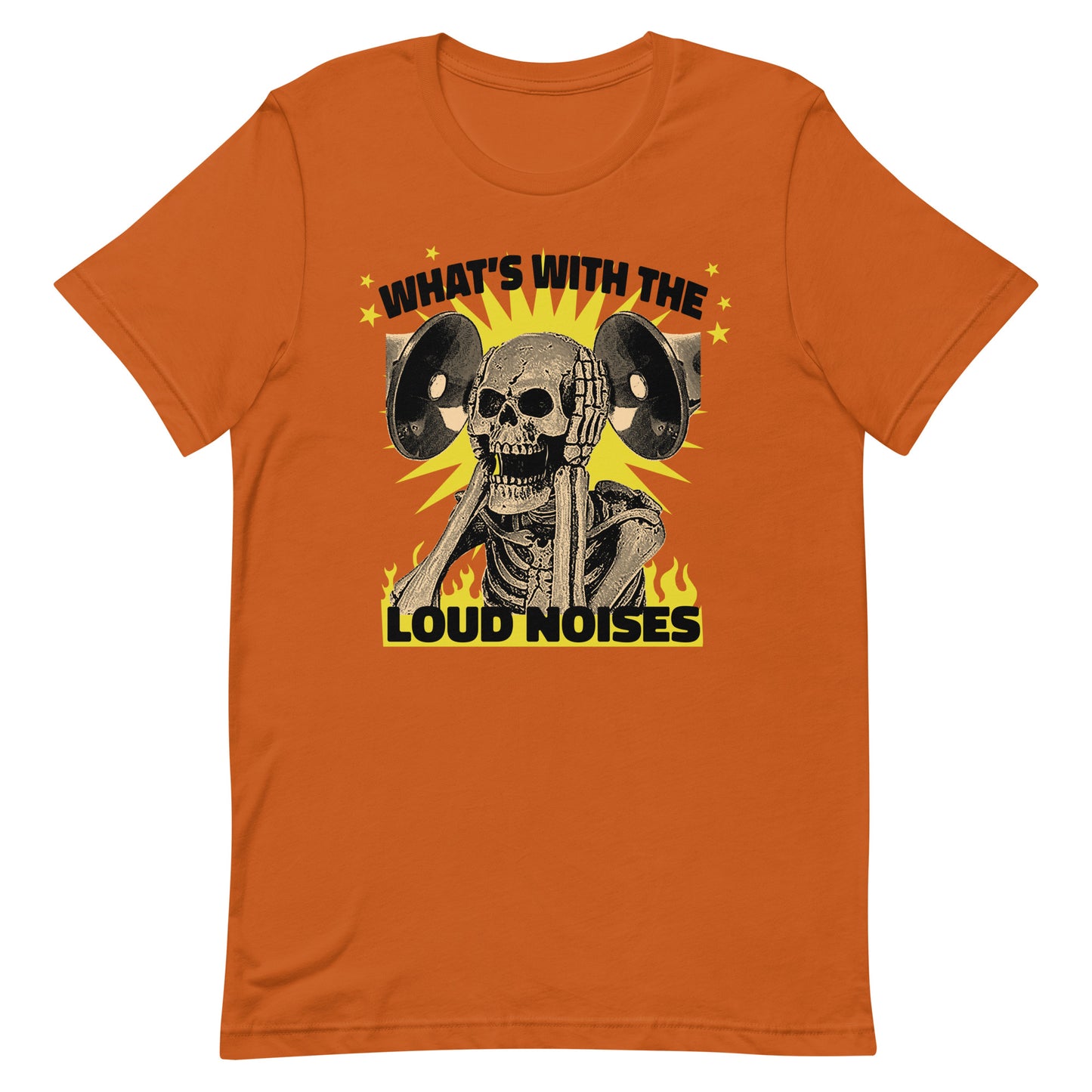 What's With the Loud Noises Unisex t-shirt