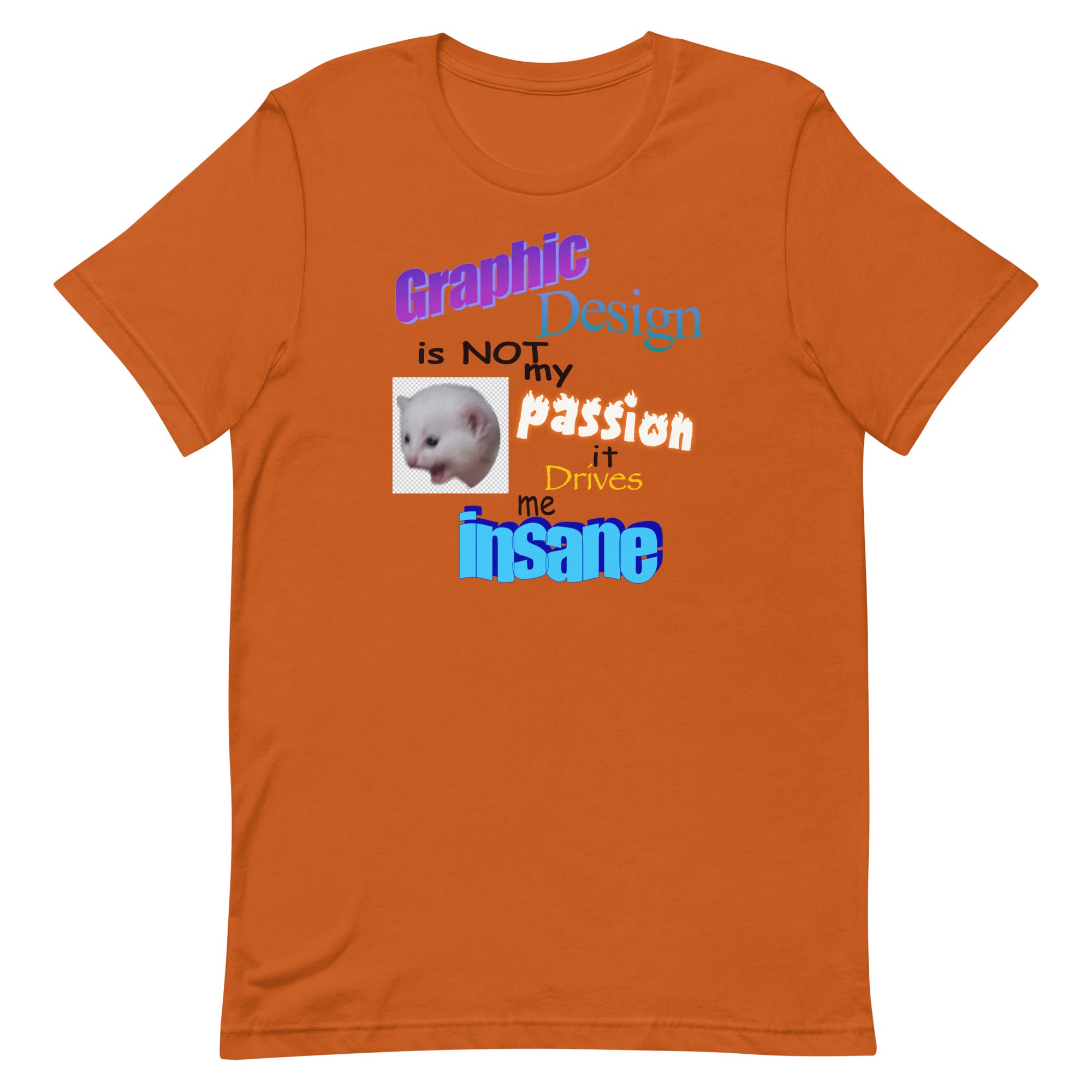 Graphic Design is NOT My Passion Unisex t-shirt