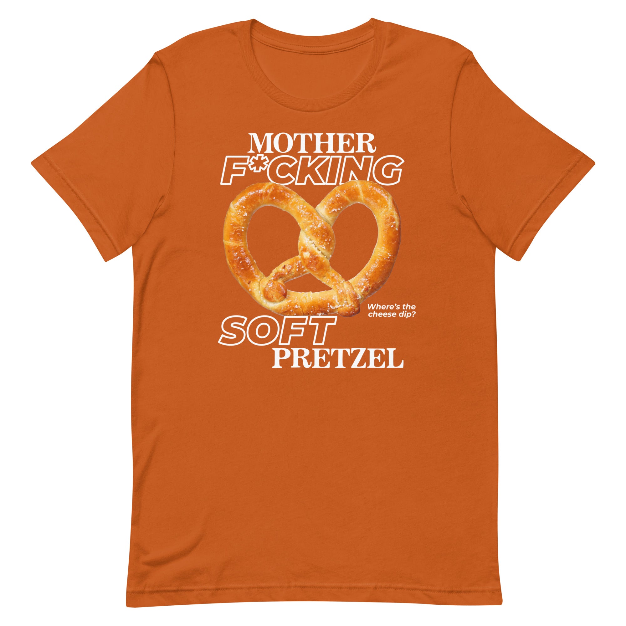 Mother F*cking Soft Pretzel Unisex t-shirt