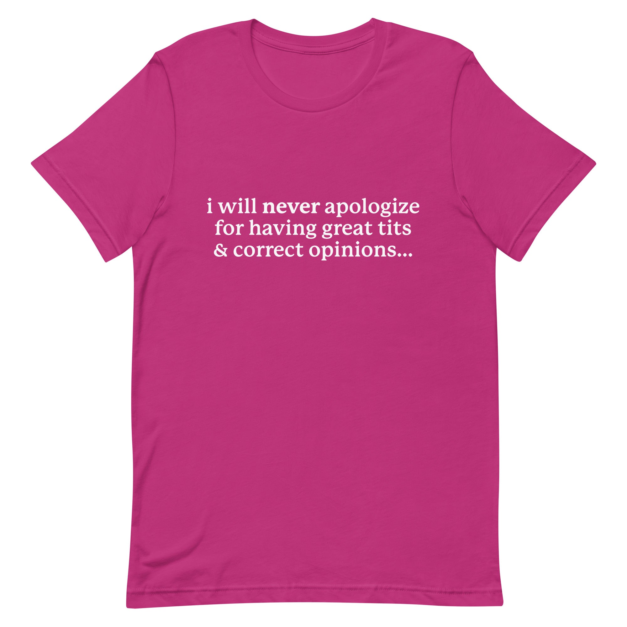 I Will Never Apologize (Great Tits & Correct Opinions) Unisex t-shirt