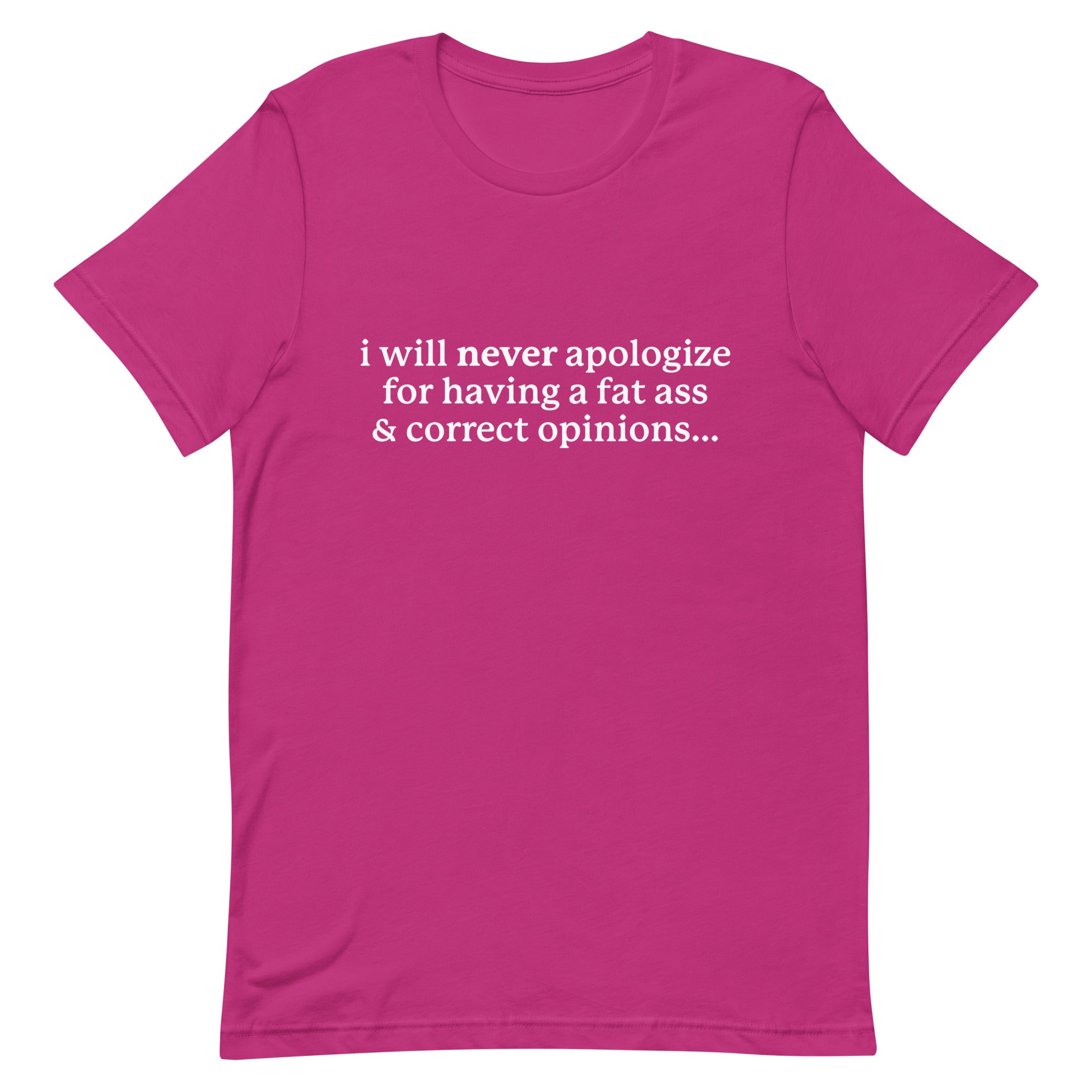 I Will Never Apologize (Fat Ass & Correct Opinions) Unisex t-shirt