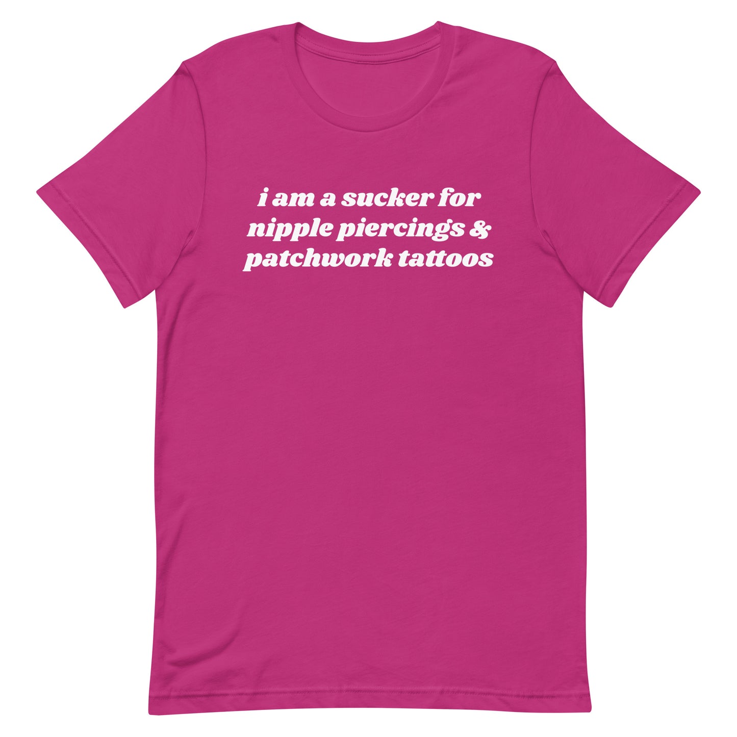 Sucker For Nipple Piercings & Tattoos Unisex t-shirt