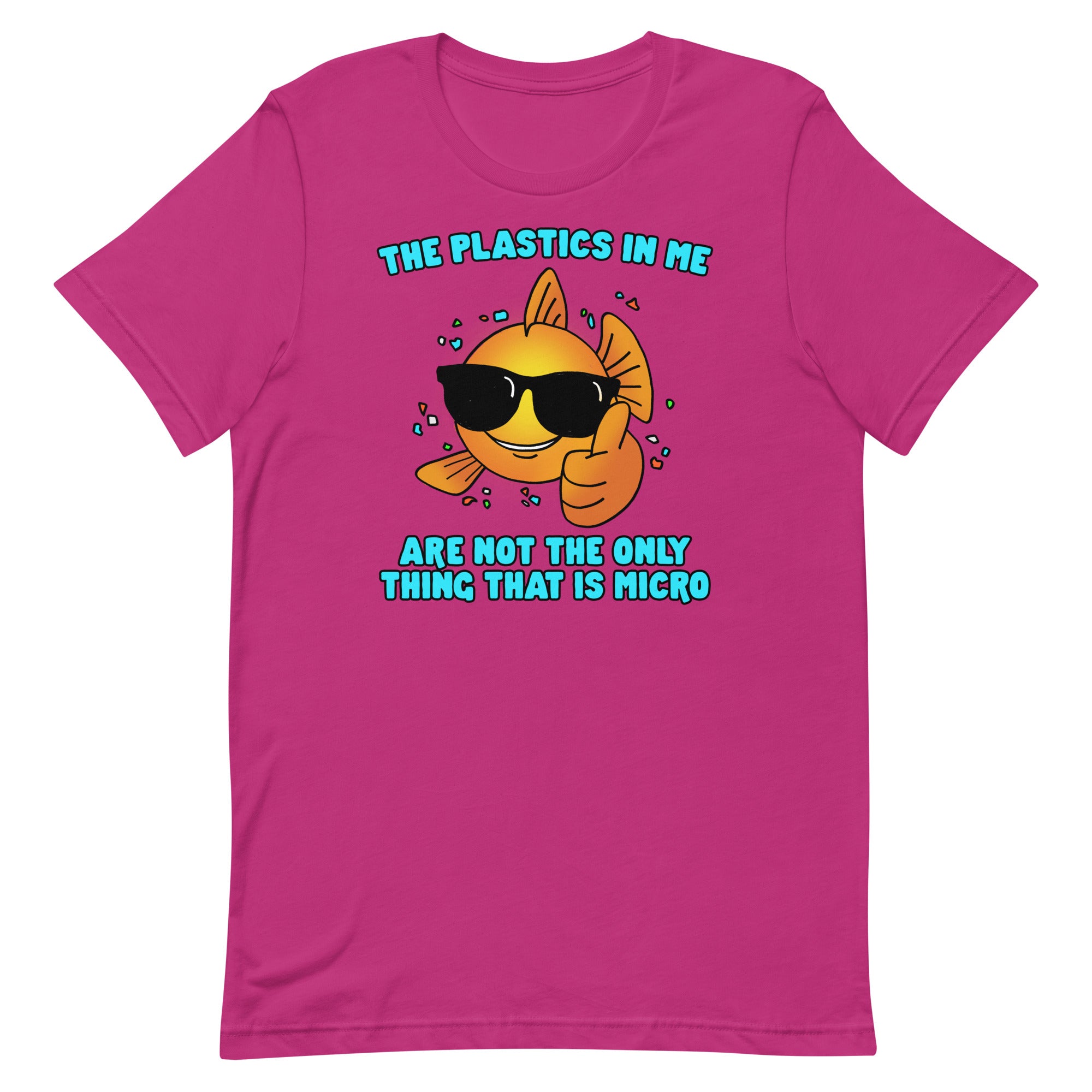 The Plastics In Me Aren't the Only Thing That's Micro Unisex t-shirt