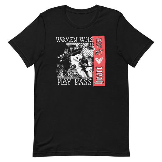 Women Who Play Bass Have My Heart Unisex t-shirt