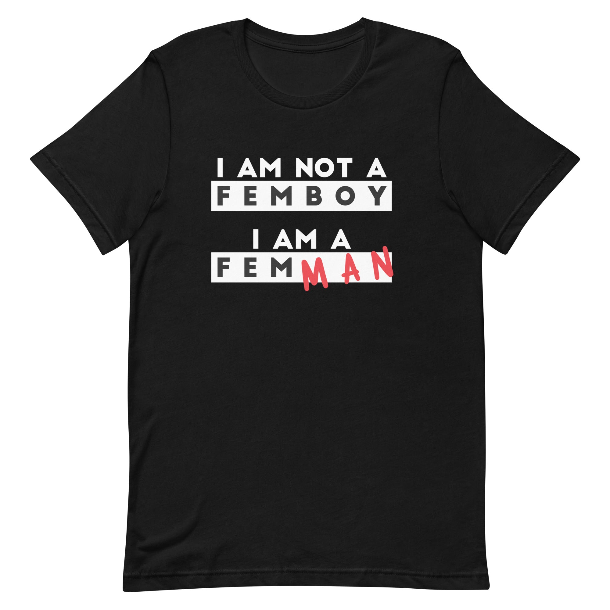 I Am Not a Femboy I Am a Femman Unisex t-shirt