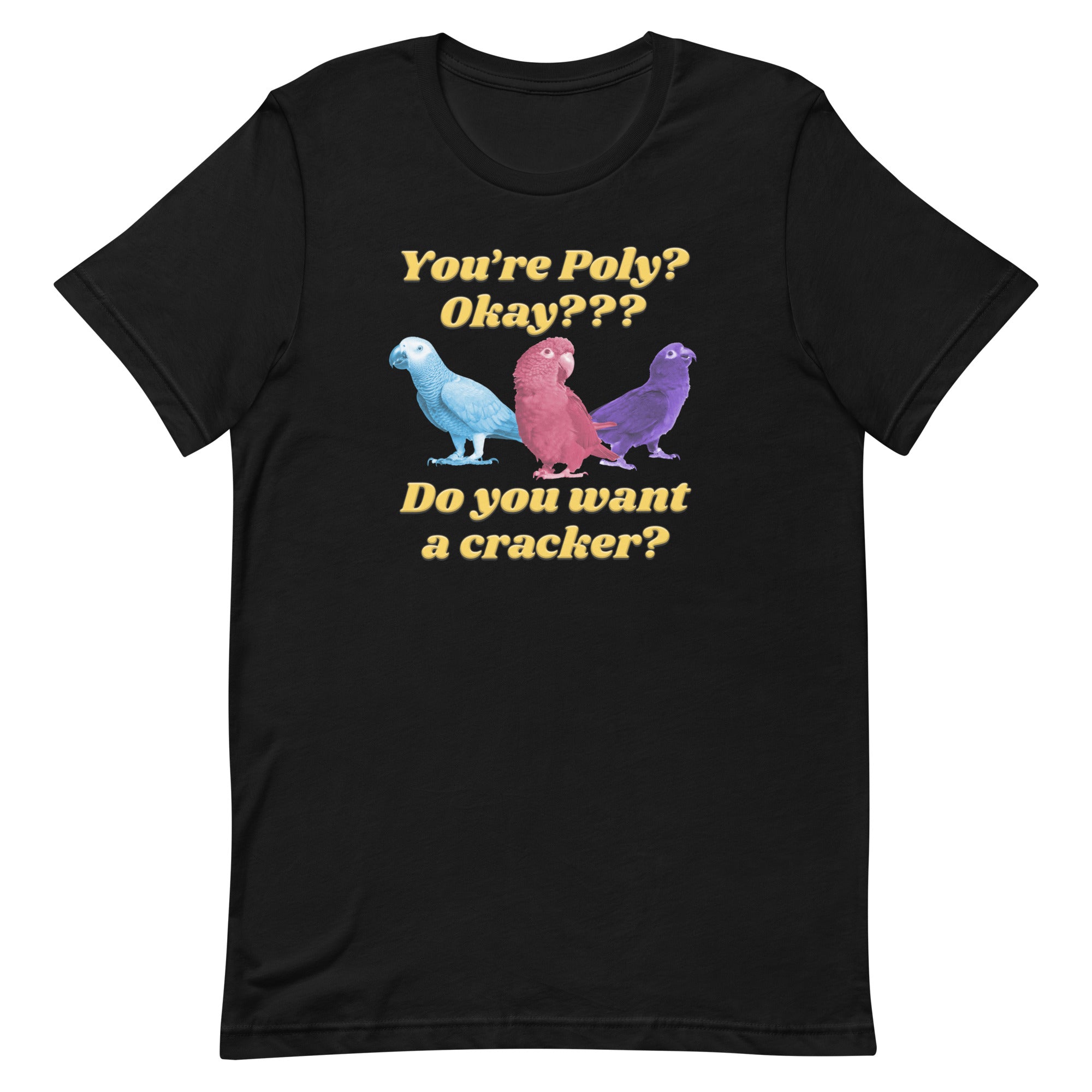 You're Poly? Do You Want a Cracker? Unisex t-shirt