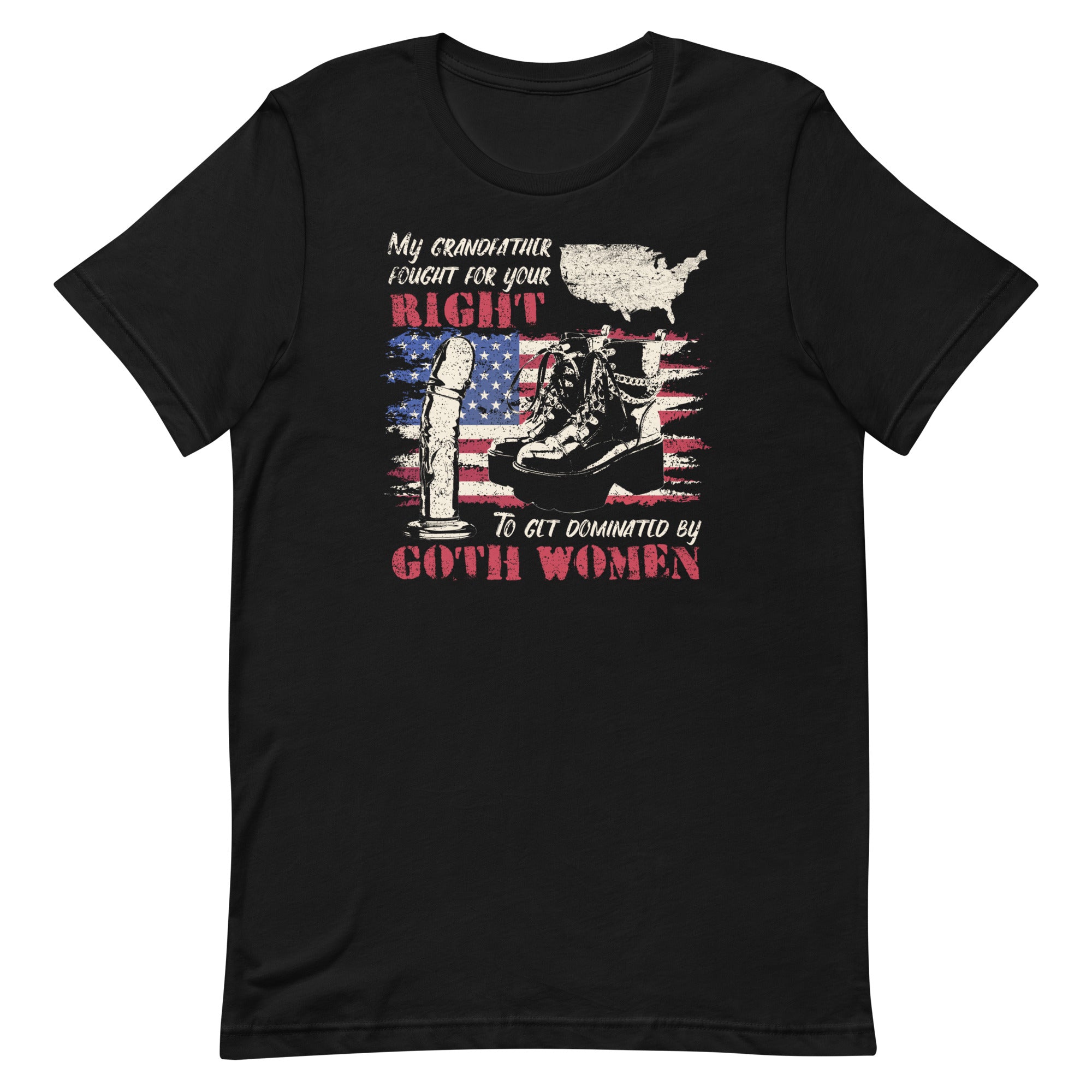 My Grandfather Fought For Your Right to Get Dominated Unisex t-shirt