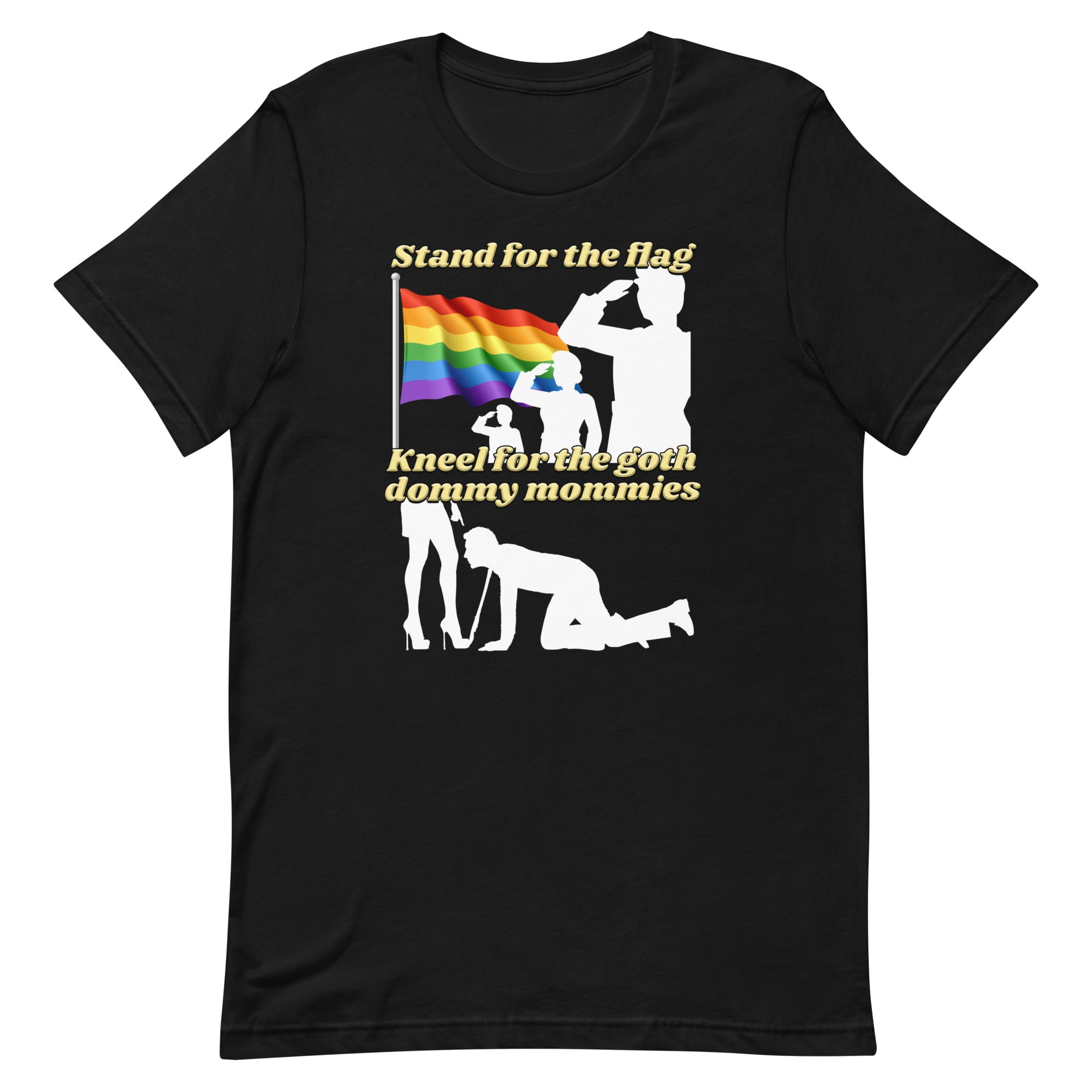 Stand For the Flag Kneel For the Goth Dommy Mommies Unisex t-shirt