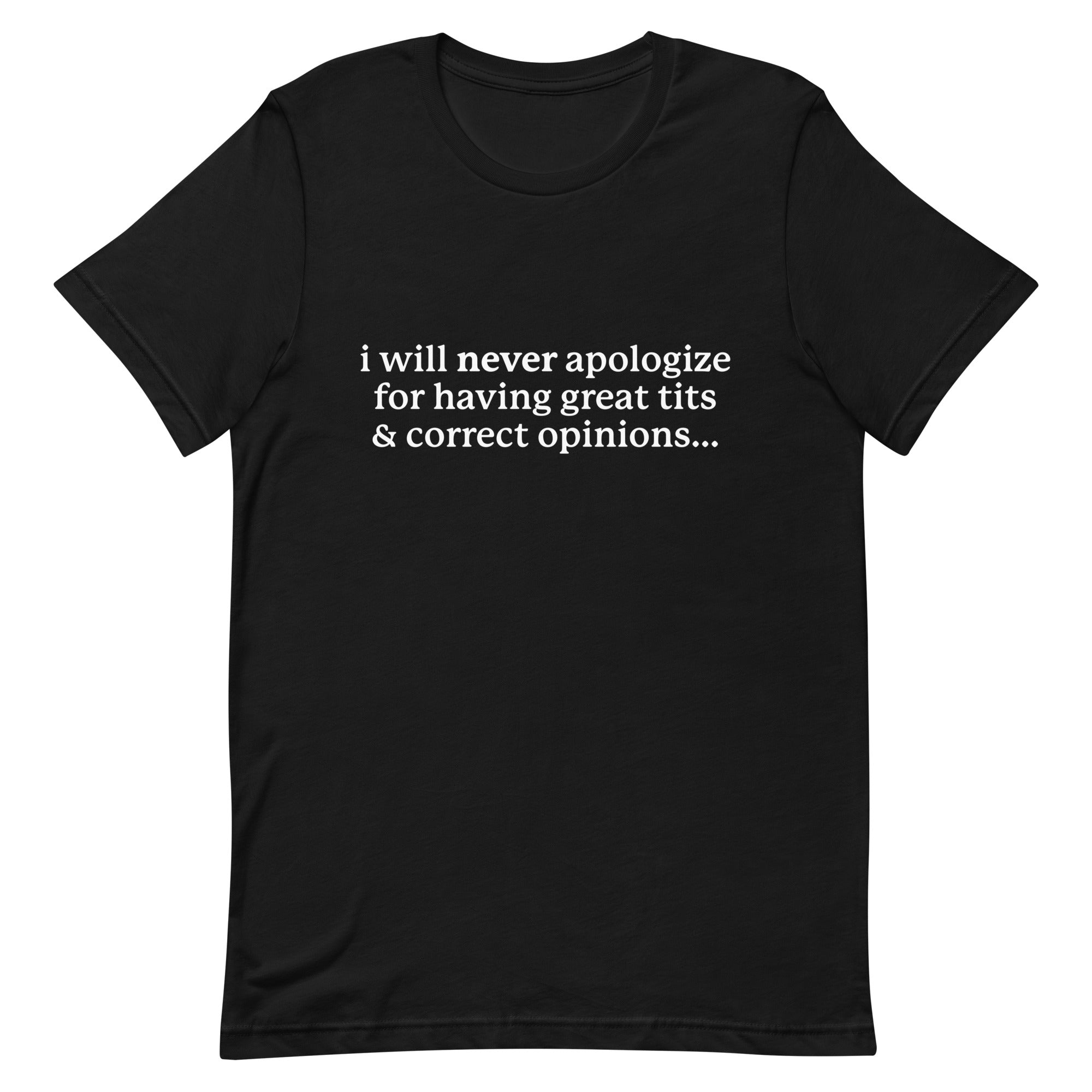 I Will Never Apologize (Great Tits & Correct Opinions) Unisex t-shirt