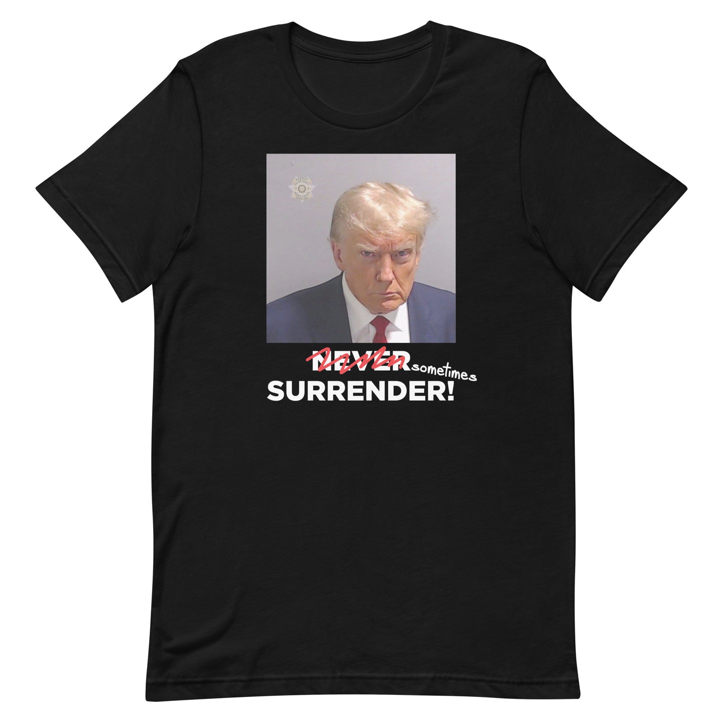 Sometimes Surrender (Trump Mugshot) Unisex t-shirt