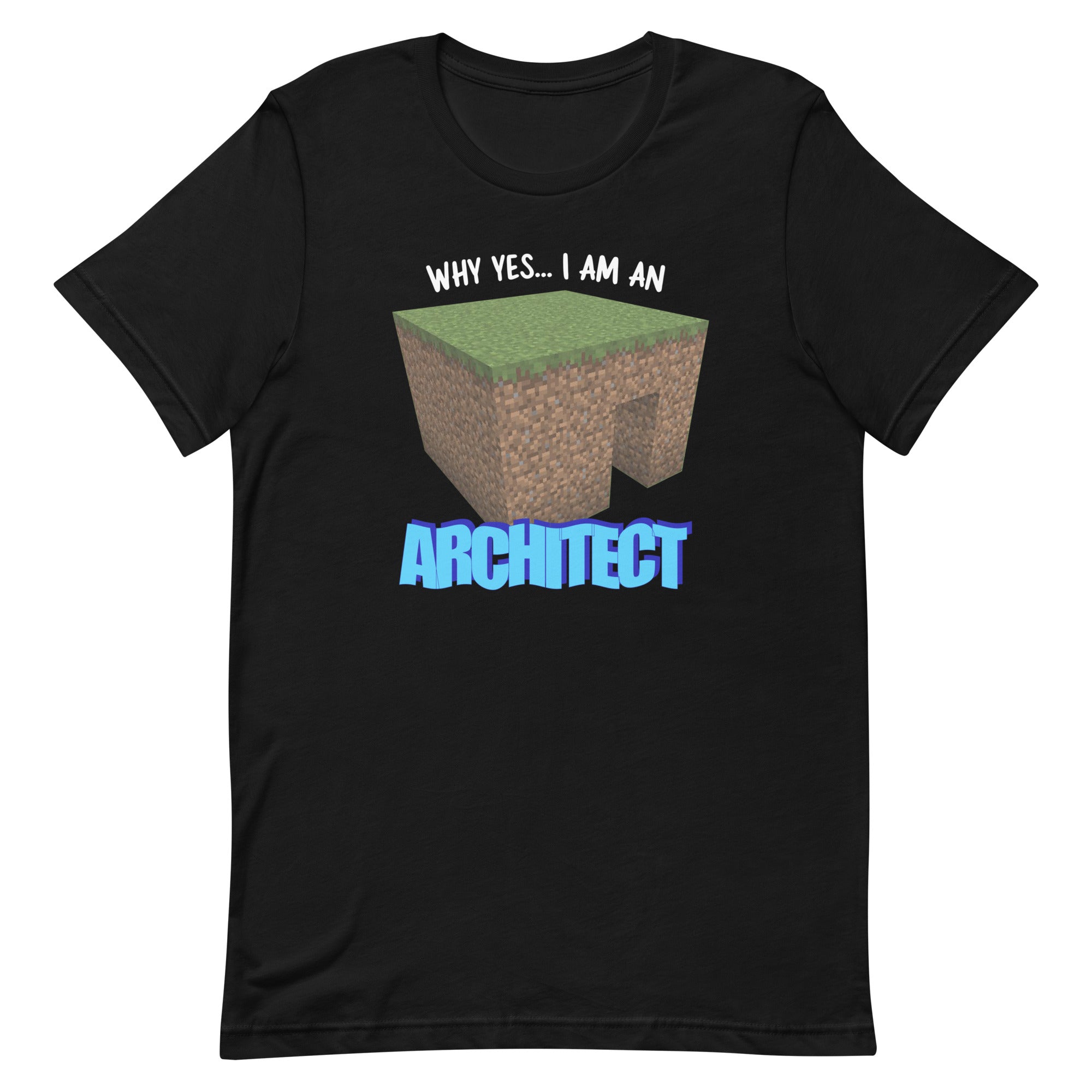 Why Yes I'm An Architect Unisex t-shirt