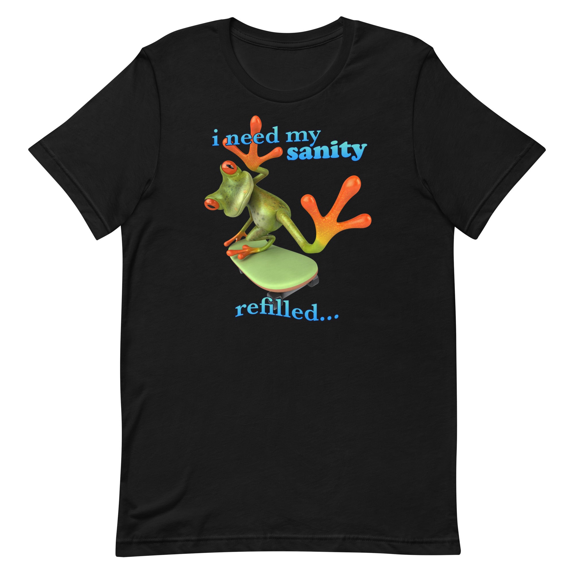 I Need My Sanity Refilled Unisex t-shirt