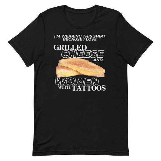I Love Grilled Cheese & Women With Tattoos Unisex t-shirt