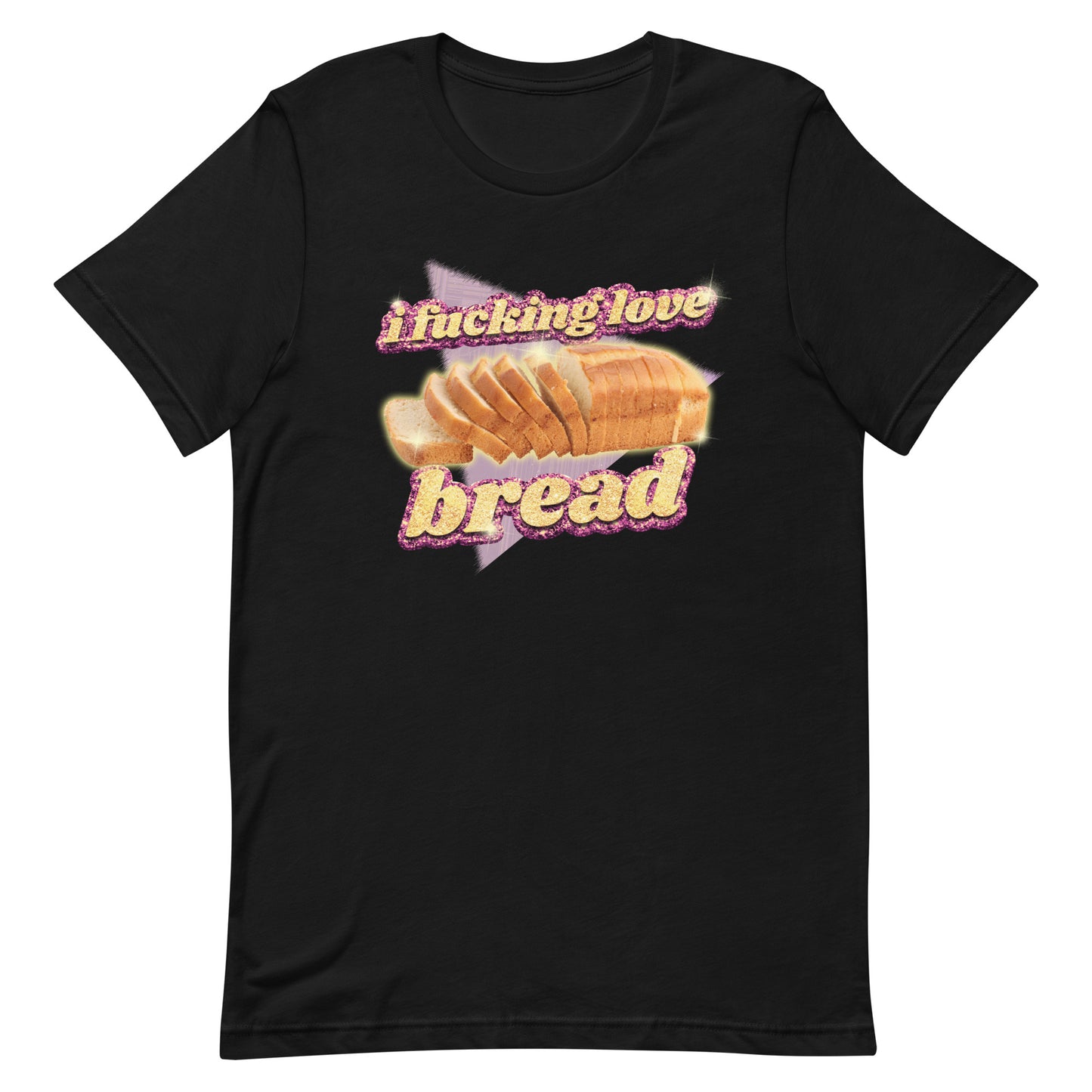 I Fucking Love Bread Unisex t-shirt