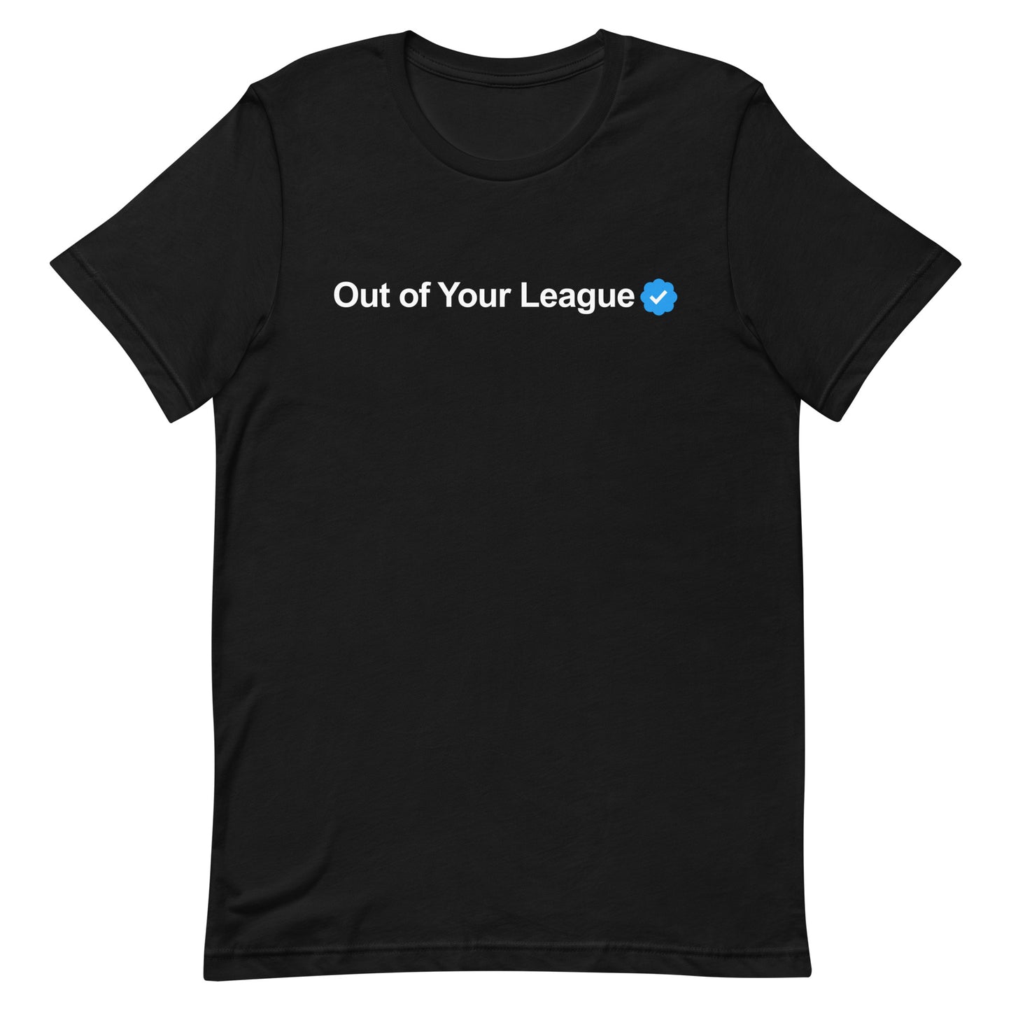 Out of Your League Unisex t-shirt