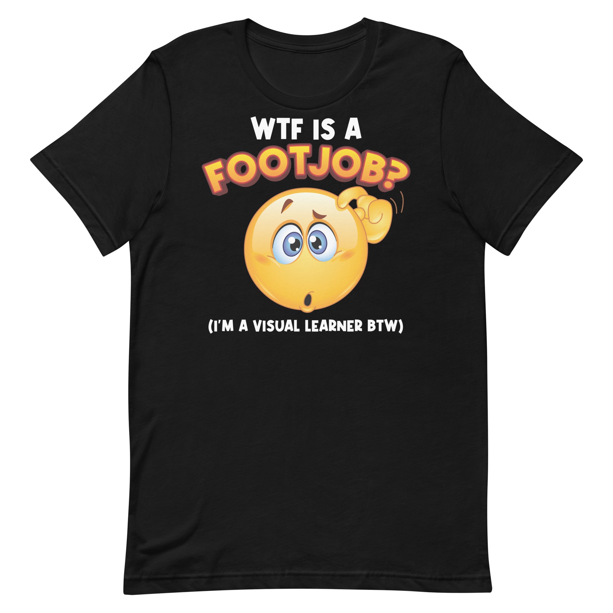 WTF Is a Footjob Unisex t-shirt