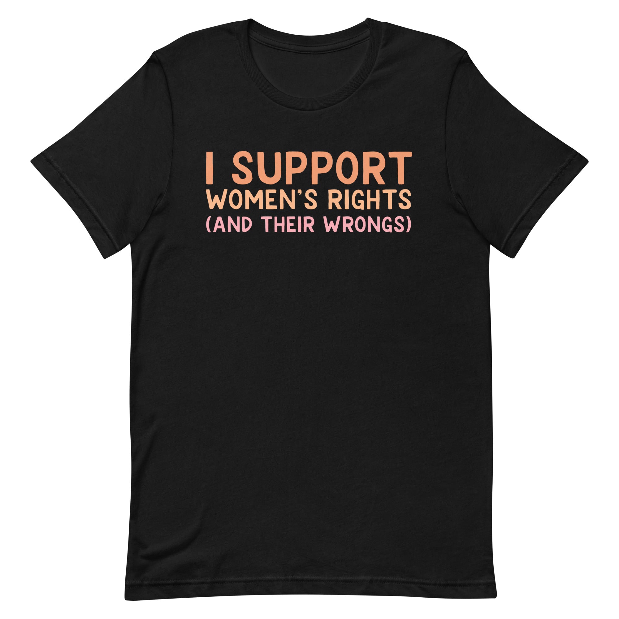 I Support Women's Rights (and Wrongs) Unisex t-shirt V1