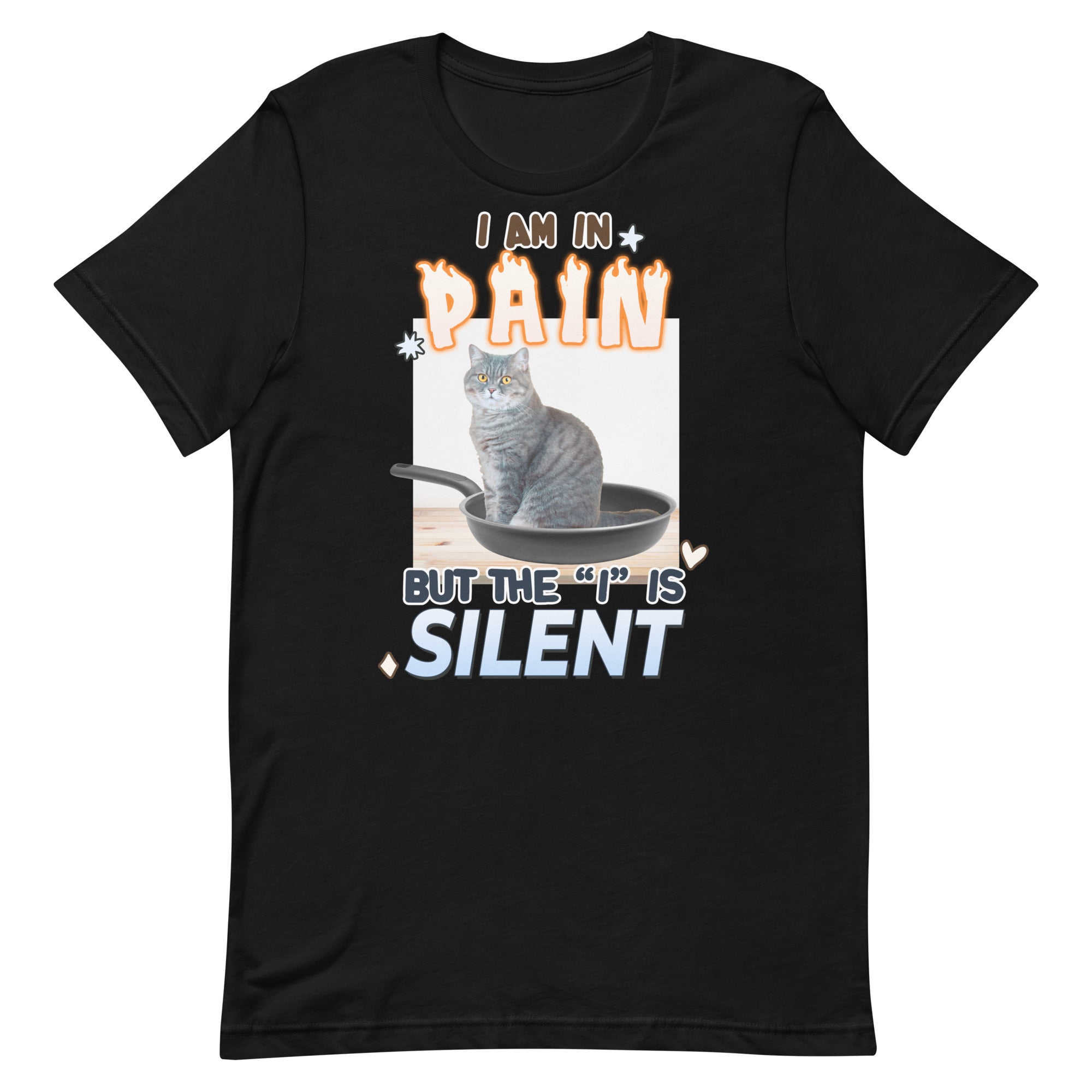 I Am in Pain But the I is Silent Unisex t-shirt