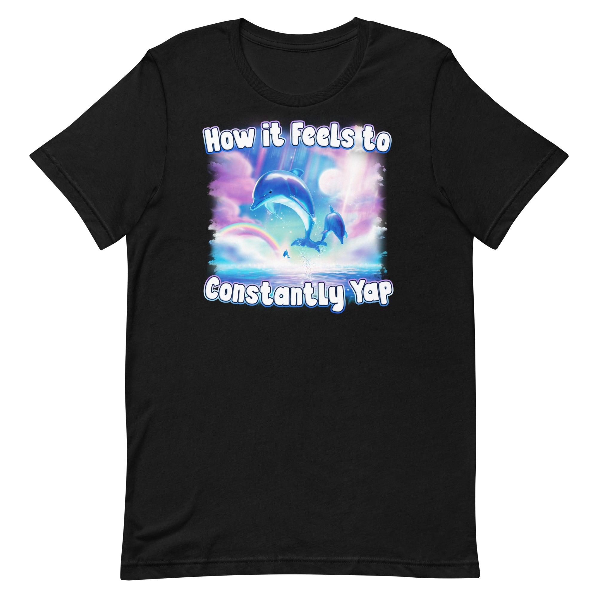 How it Feels to Constantly Yap Unisex t-shirt