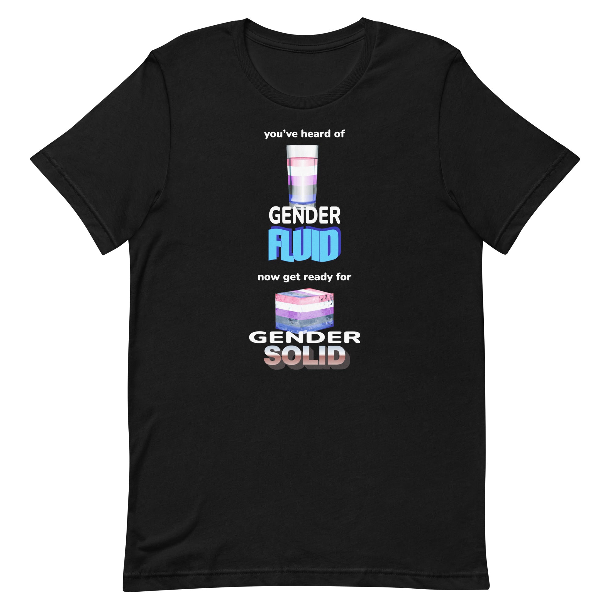 You've Heard of Gender Fluid Unisex t-shirt